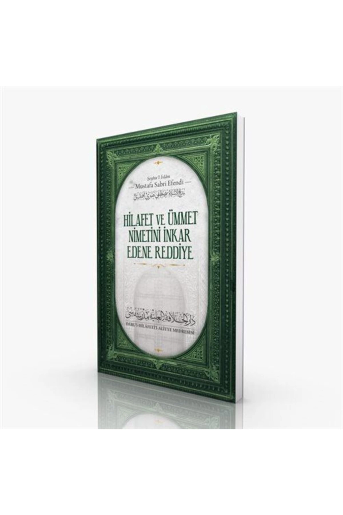 Hilafet Ve Ümmet Nimetini Inkar Edene Reddiye / Mustafa Sabri Efendi