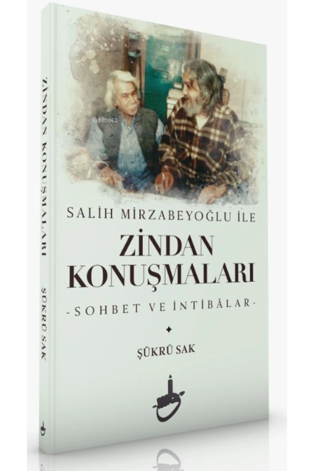 Salih Mirzabeyoğlu İle Zindan Konuşmaları;-Sohbet ve İntibâlar-