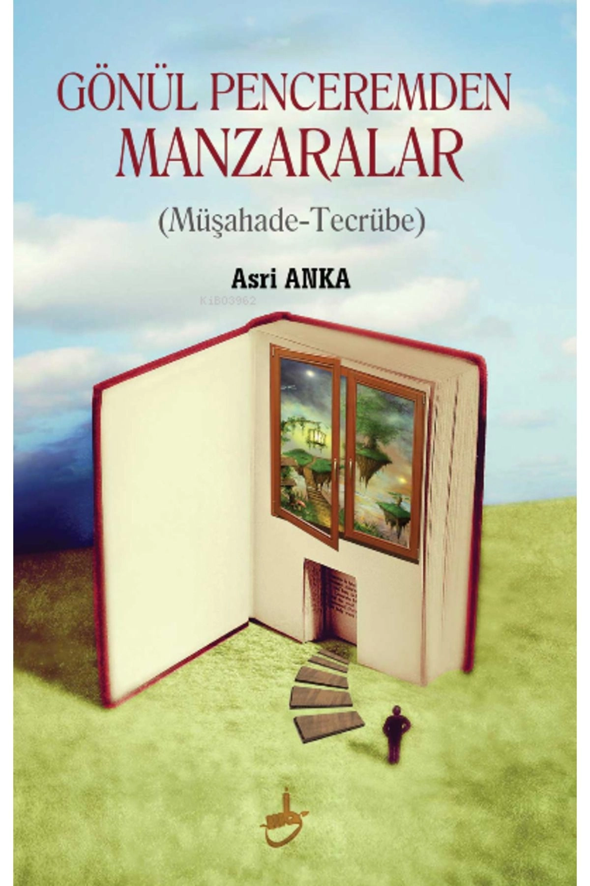 Gönül Penceremden Manzaralar;müşahade-tecrübe