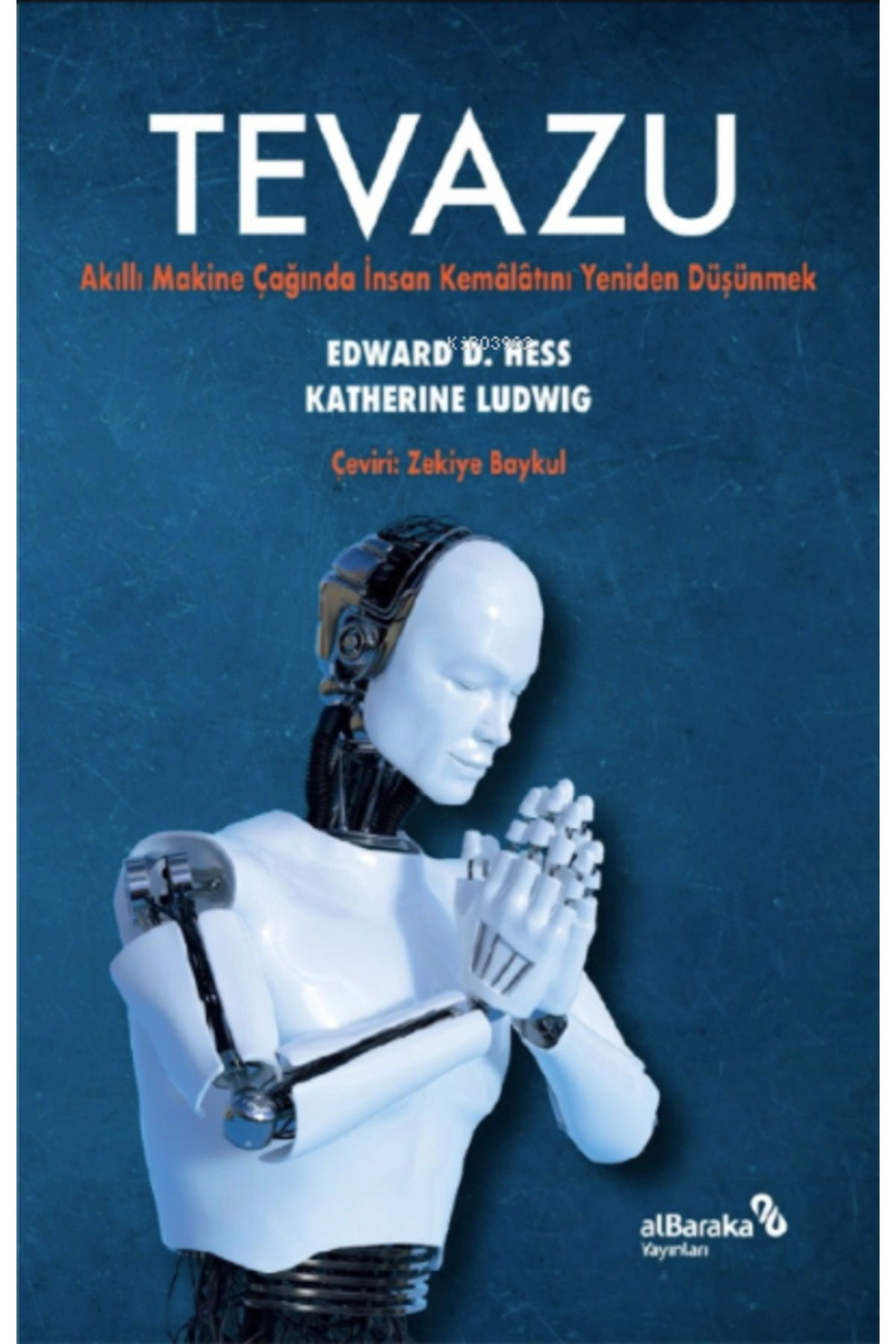 Tevazu;Akıllı Makine Çağında İnsan Kemalatını Yeniden Düşünmek