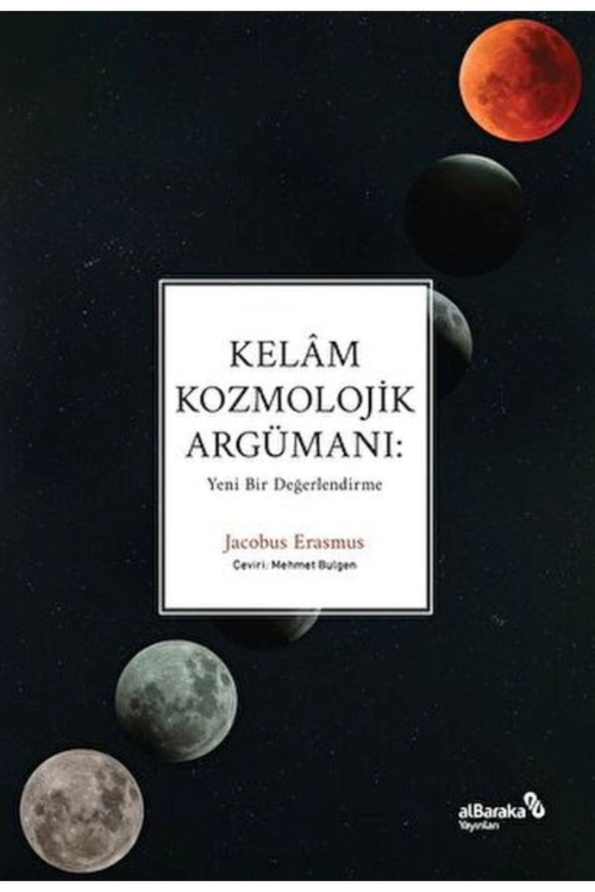 (Kitap) Kelâm Kozmolojik Argümanı: Yeni Bir Değerlendirme