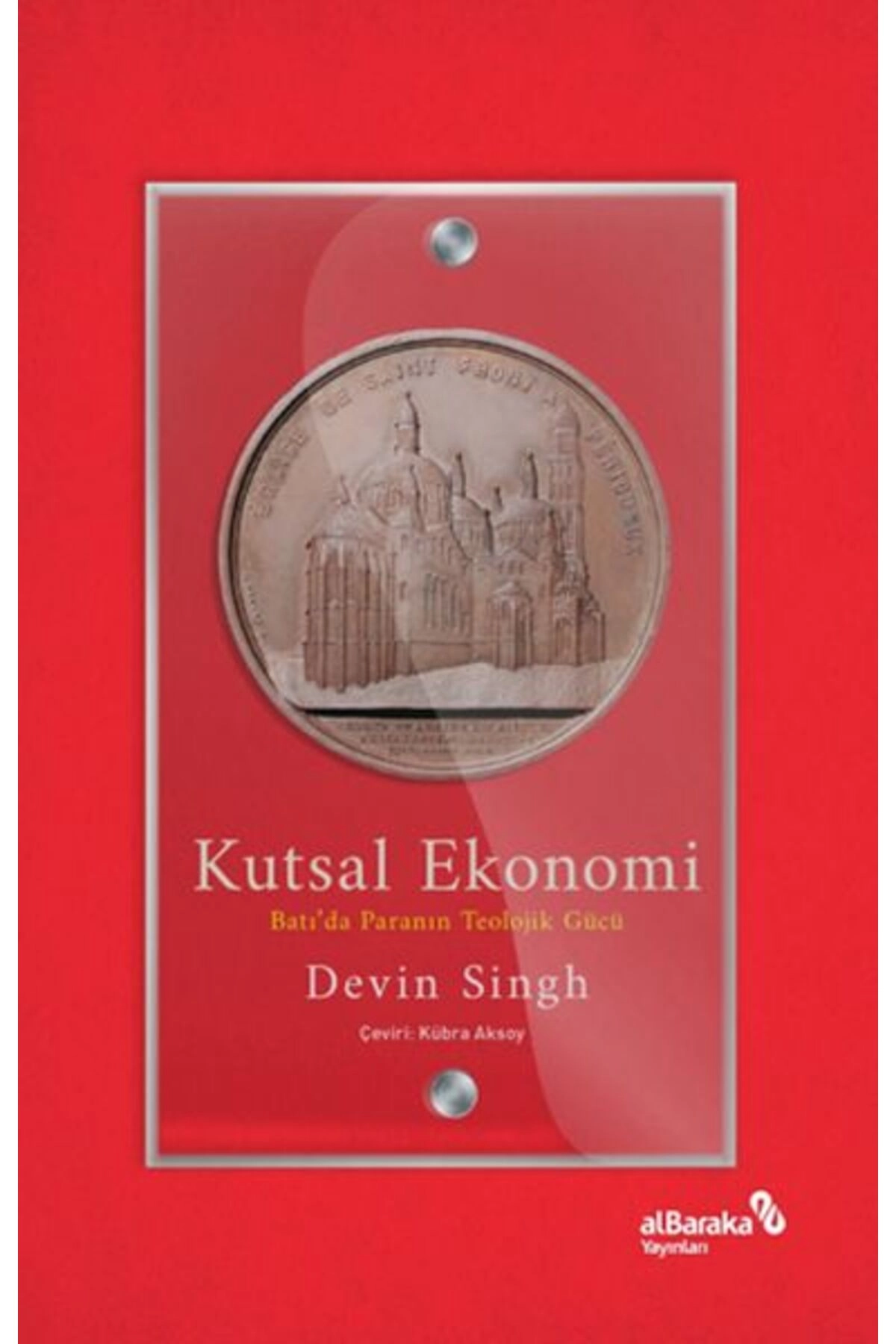 Kutsal Ekonomi: Batı’da Paranın Teolojik Gücü - - Devin Singh Kitabı