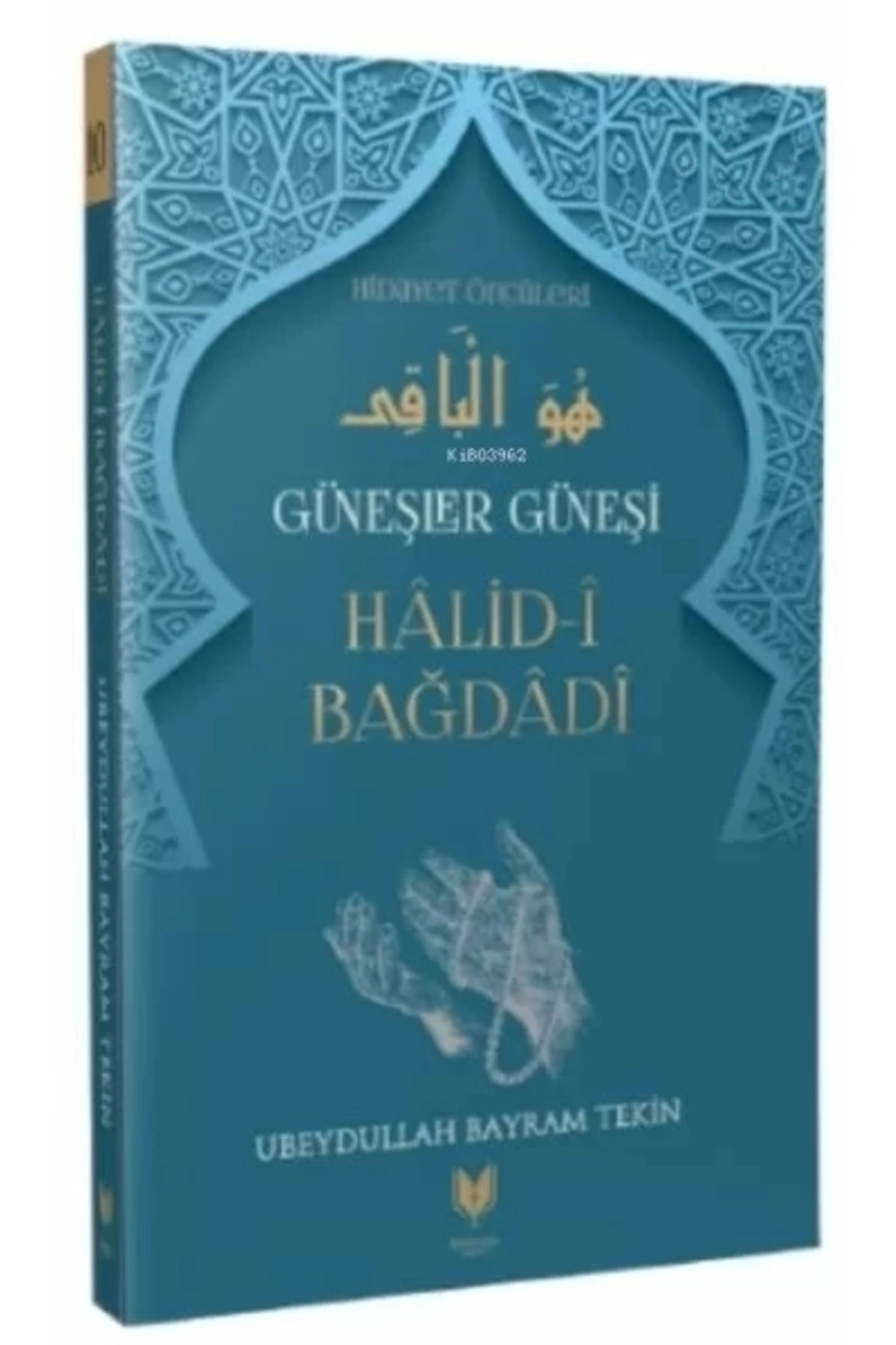 Halid-i Bağdadi Güneşler Güneşi Hidayet Öncüleri 10 Ubeydullah Bayram Tekin
