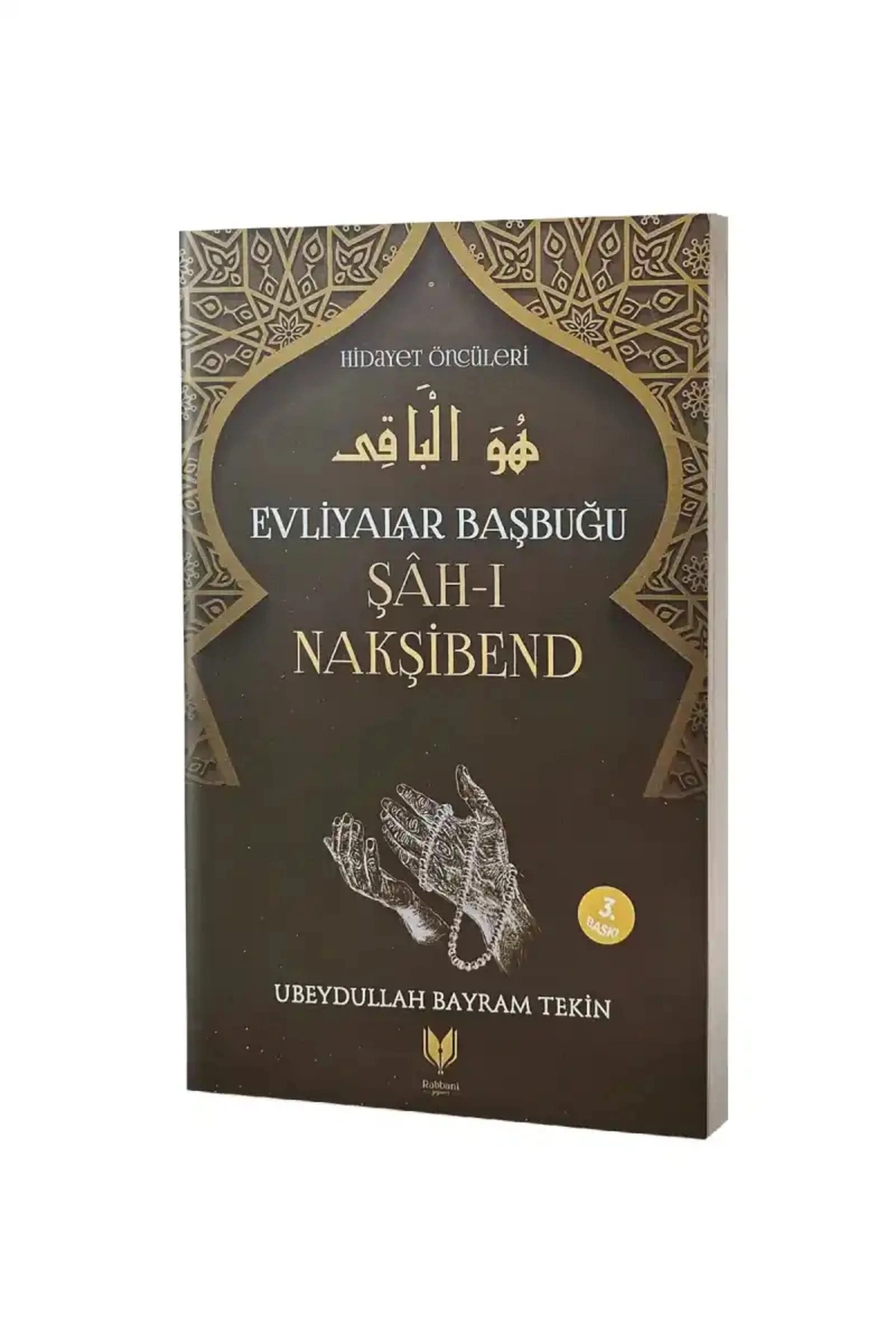 Evliyalar Başbuğu Şah-ı Nakşibend Ubeydullah Bayram Tekin
