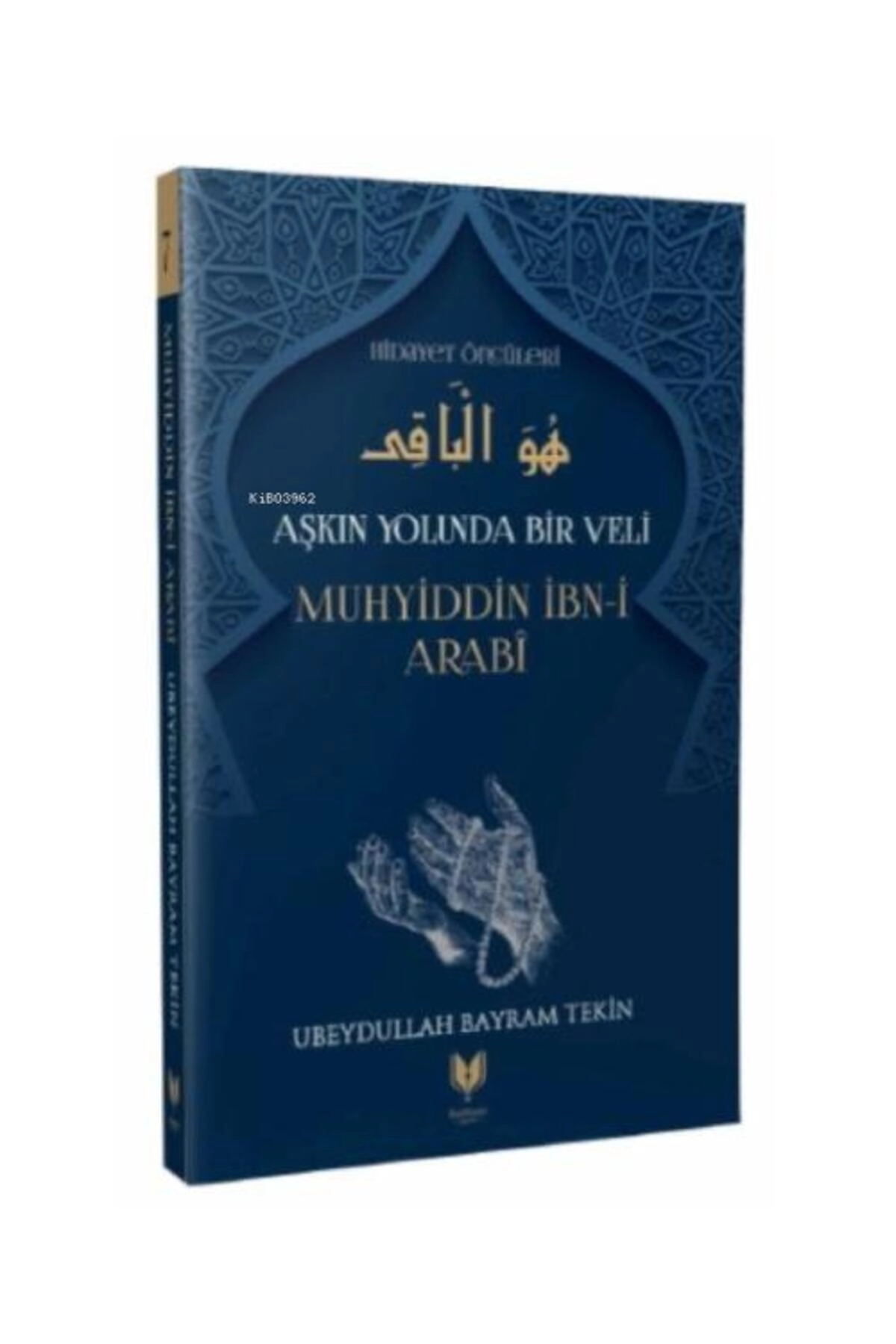 Muhyiddin İbn i Arabi Aşkın Yolunda Bir Veli Hidayet Öncüleri 7 / Rabbani