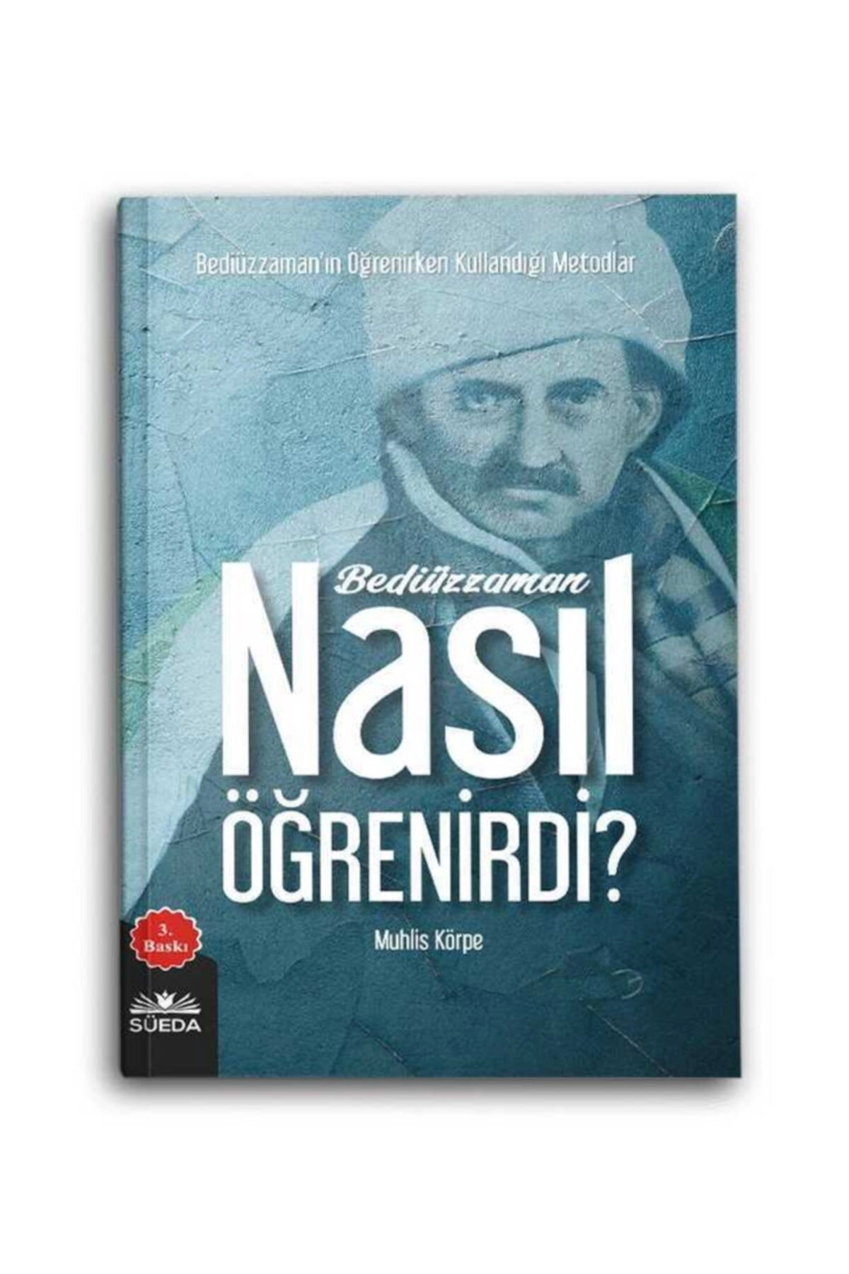 Bediüzzaman Nasıl Öğrenirdi? Muhlis Körpe
