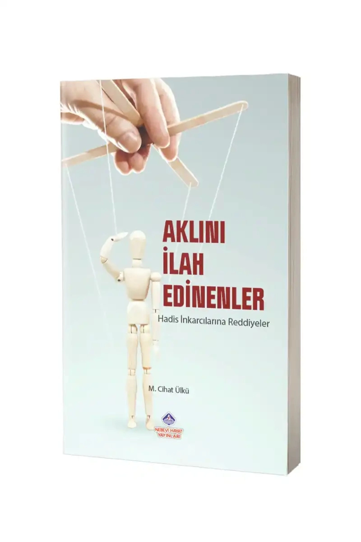 Aklını İlah Edinenler & Hadis İnkarcılarına Reddiyeler