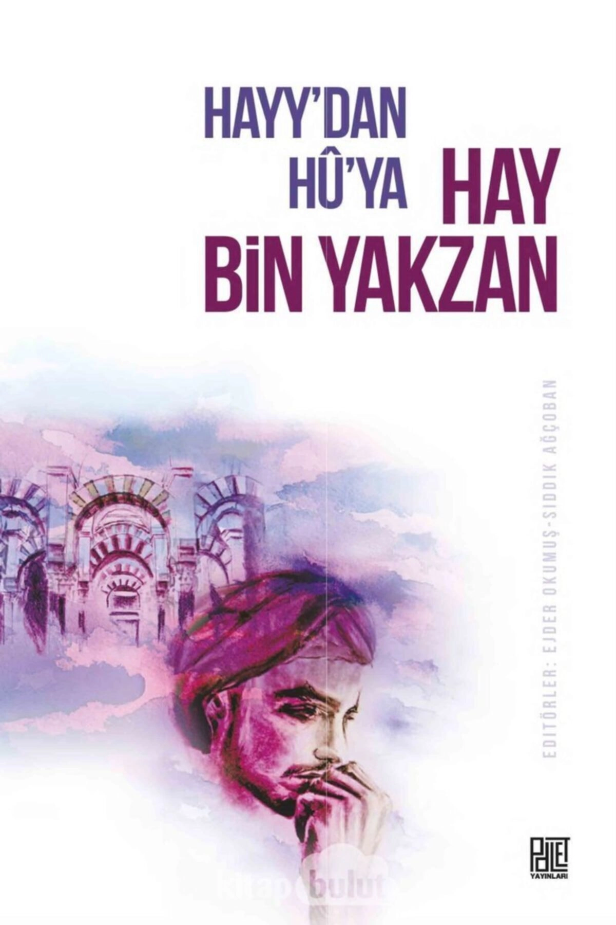 Hayy'dan Hu'ya Hay Bin Yakzan / Ejder Okumuş / / 9786257675420