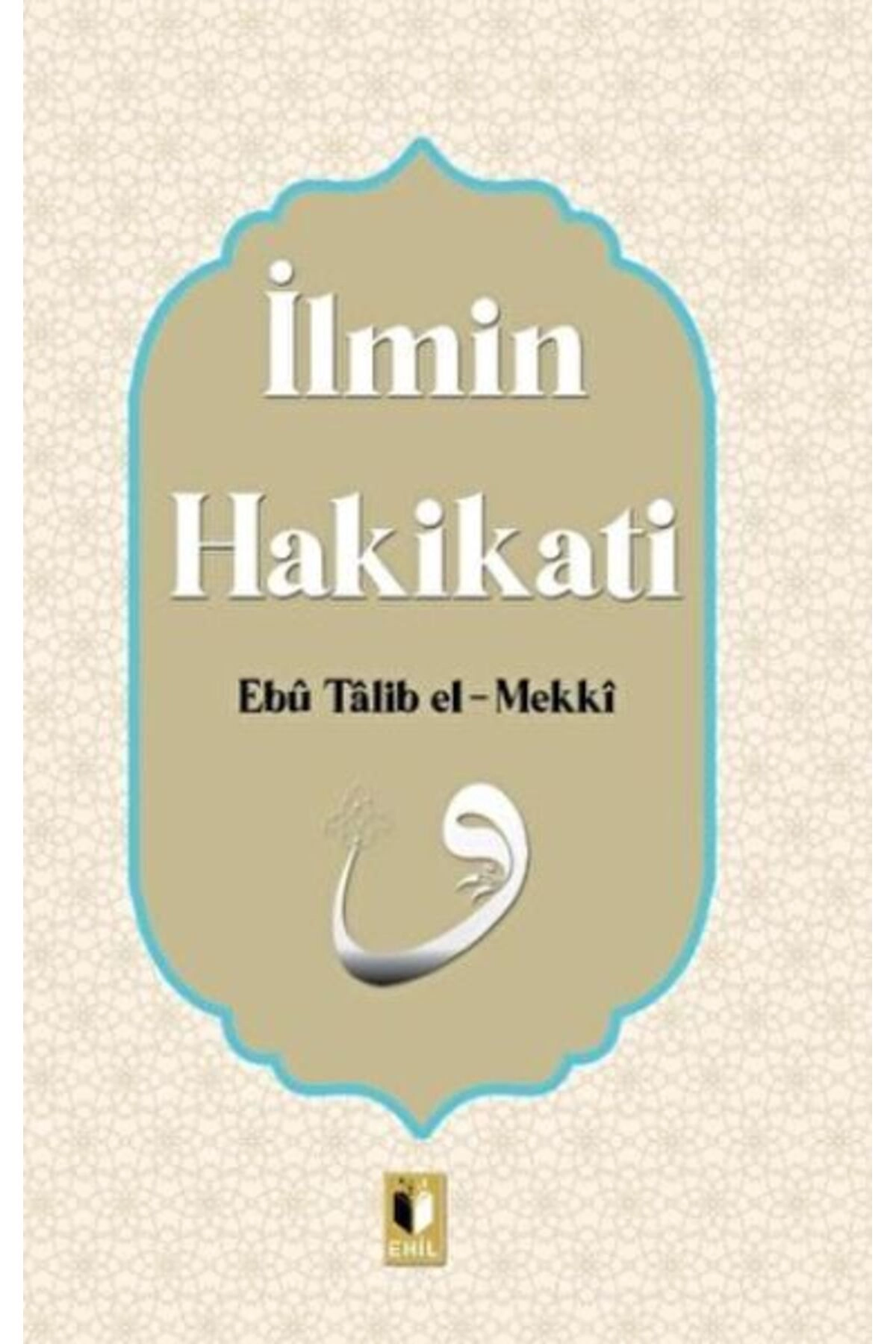 İlmin Hakikati Ehil Yayınları (Korunaklı Poşetle)