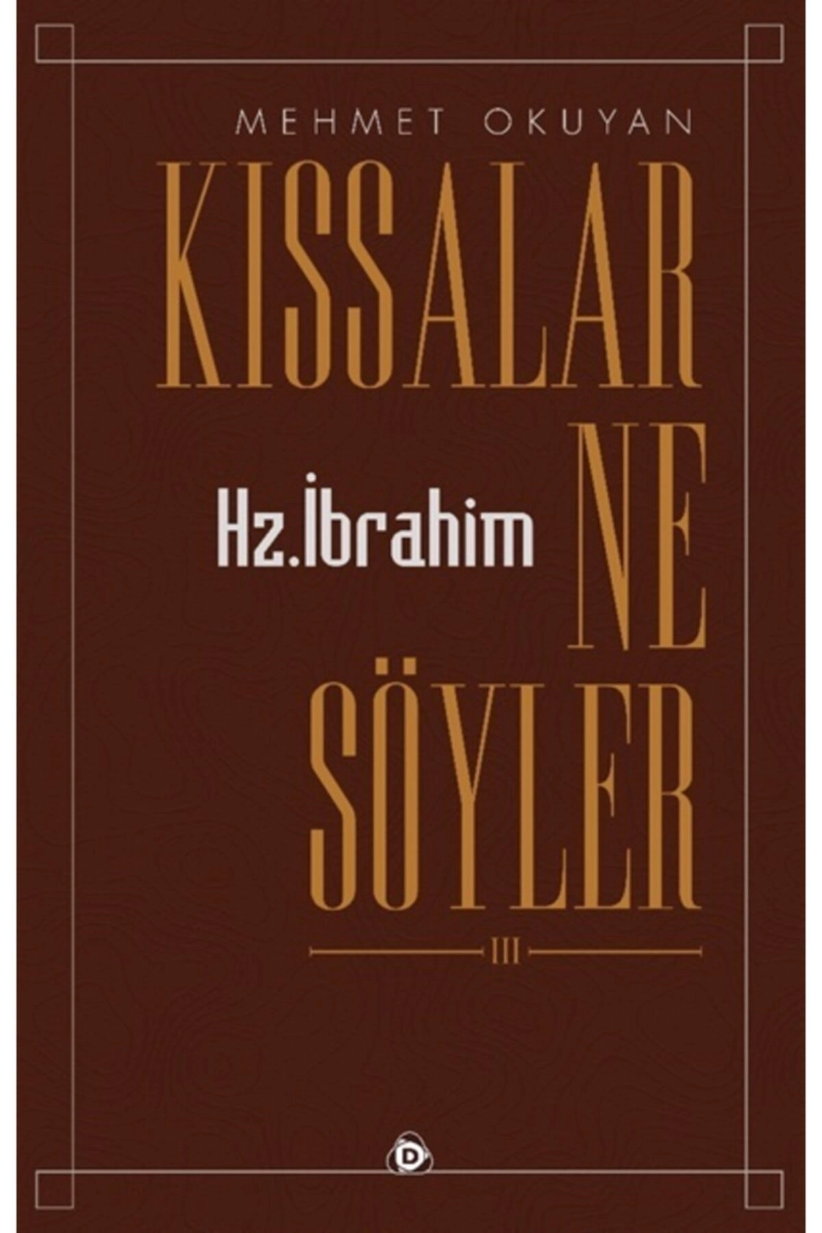 Kıssalar Ne Söyler / Düşün Yayıncılık / Mehmet Okuyan