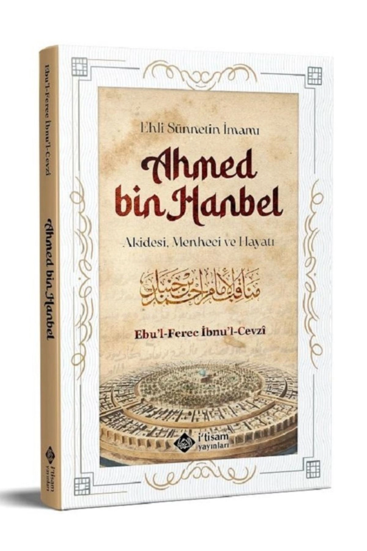 Ahmed Bin Hanbel (AKAİDESİ MENHECİ VE HAYATI)