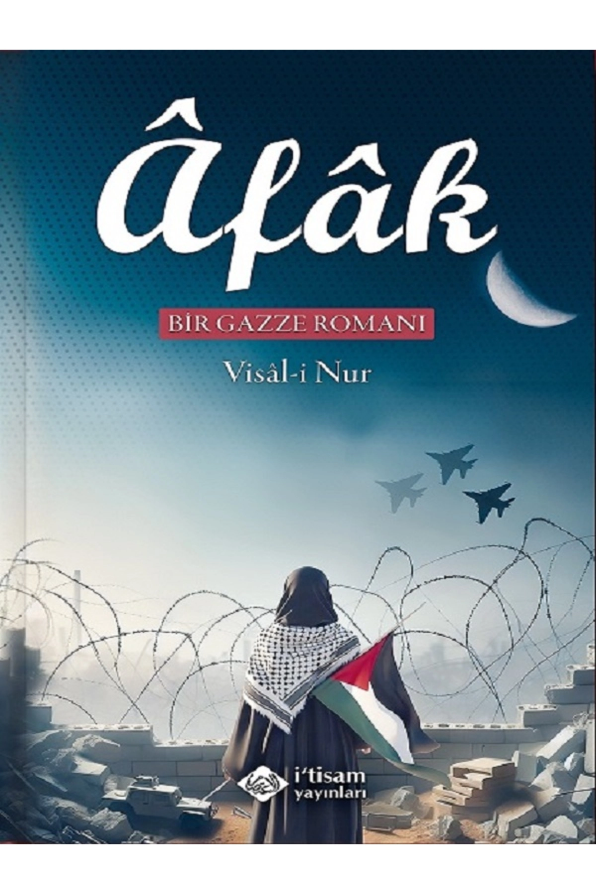 Afak Bir Gazze Romanı Visal-i Nur İtisam Yayınları