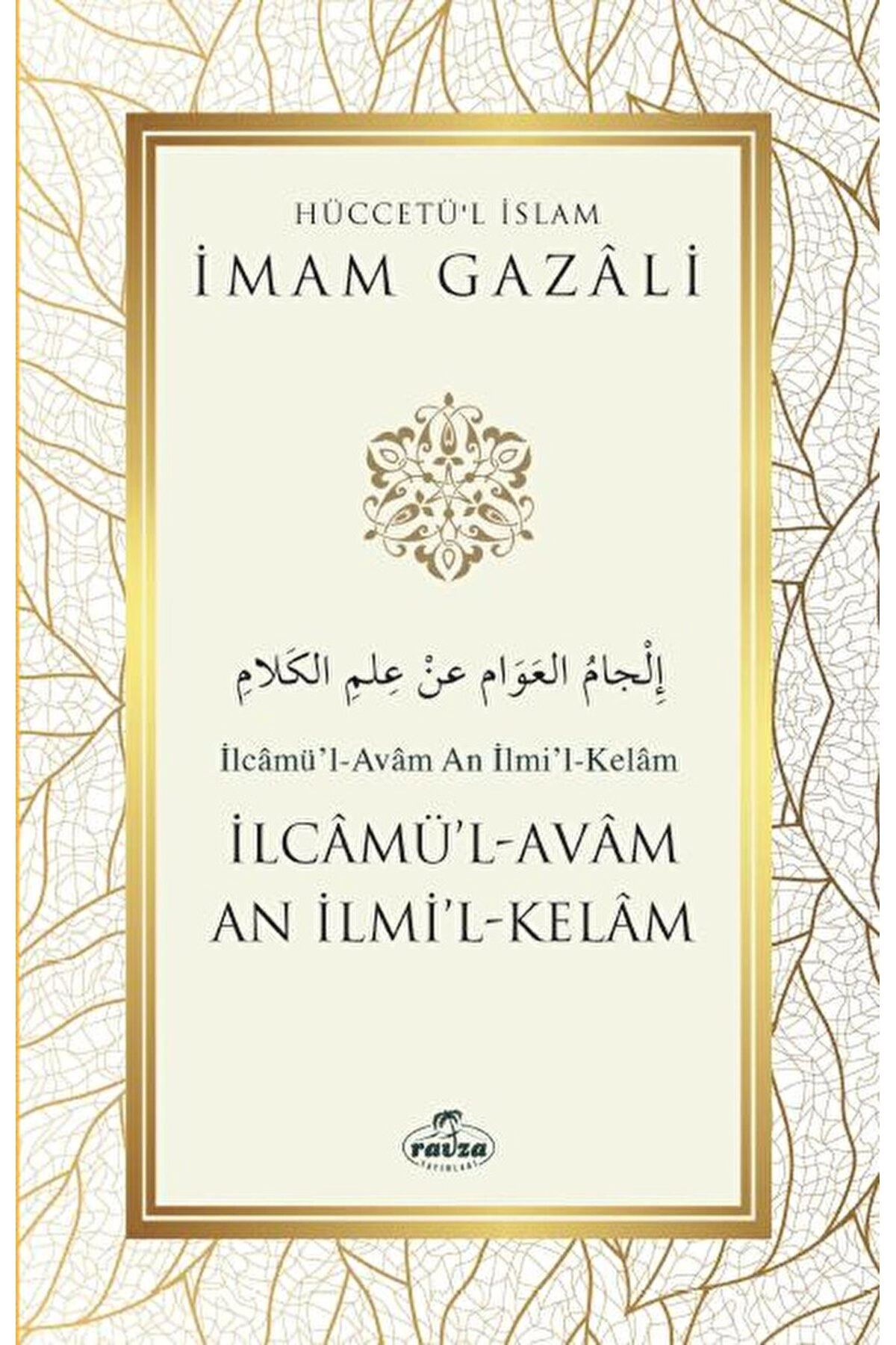 İlcamü’l-Avam An İlmi’l-Kelam / İmam Gazali / Ravza Yayınları / 9786258081855