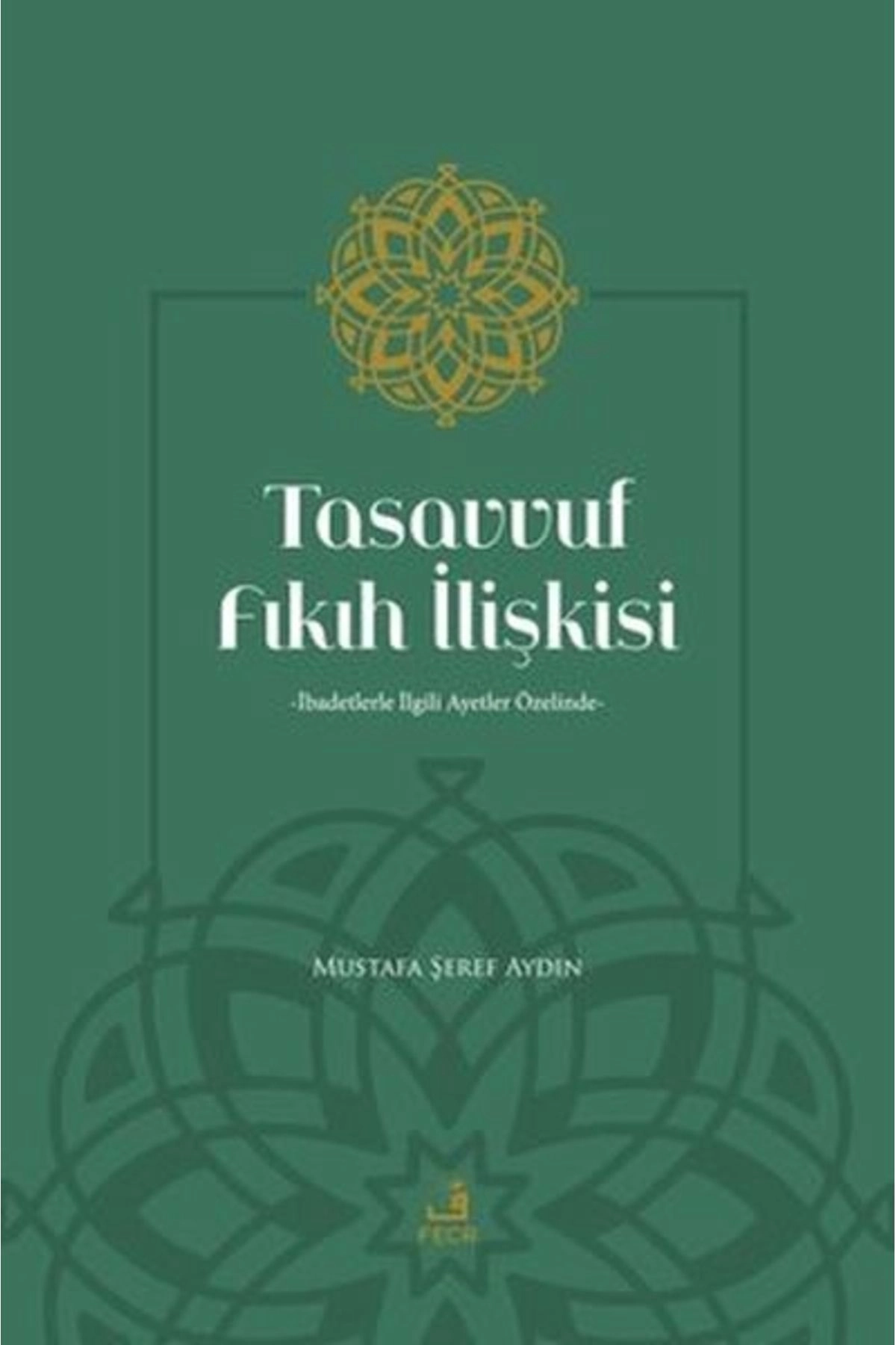 Tasavvuf Ve Fıkıh - Ibadetlerle Ilgili Ayetler Özelinde