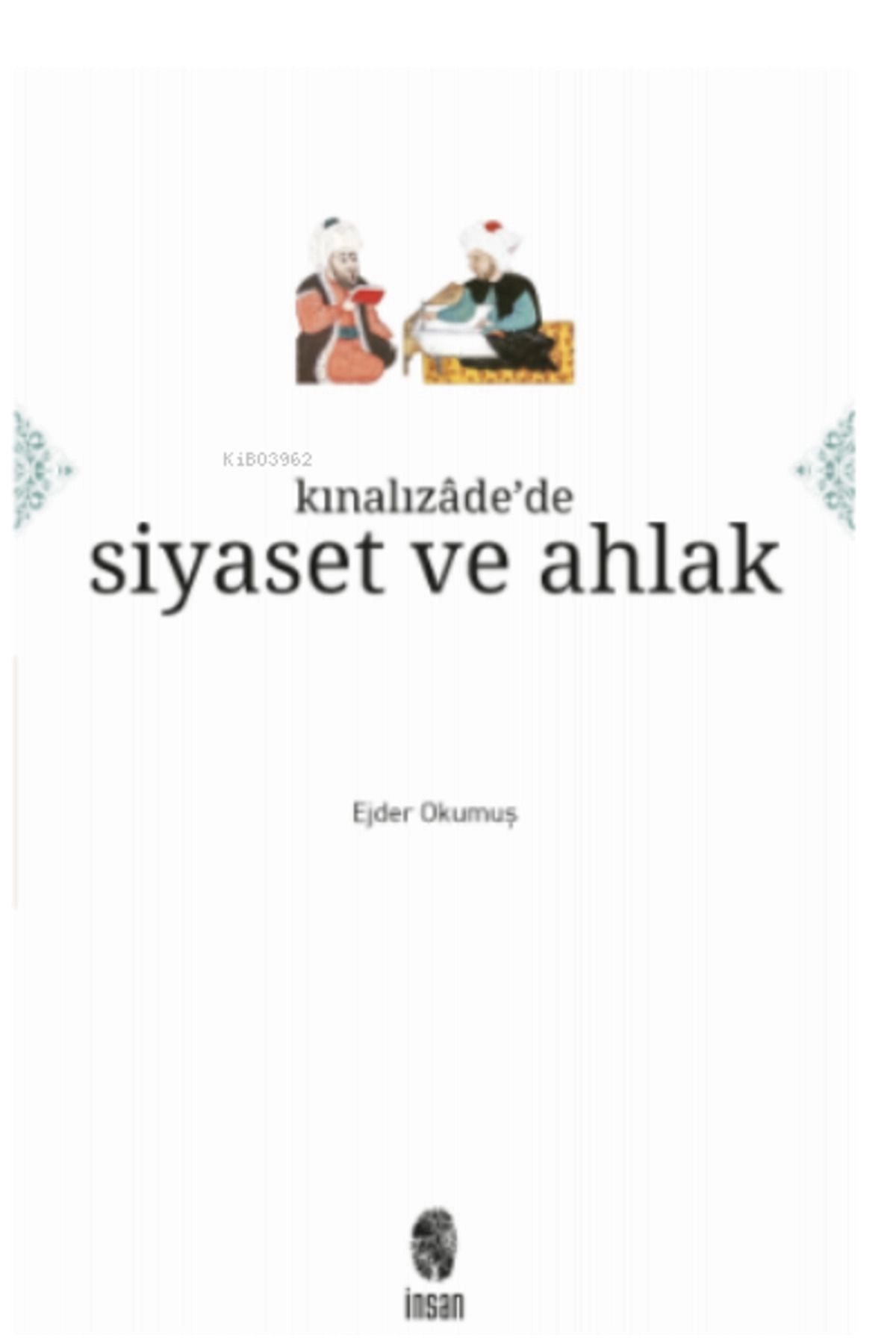 Kınalızade'de Siyaset Ve Ahlak - Ejder Okumuş - 9786258314274