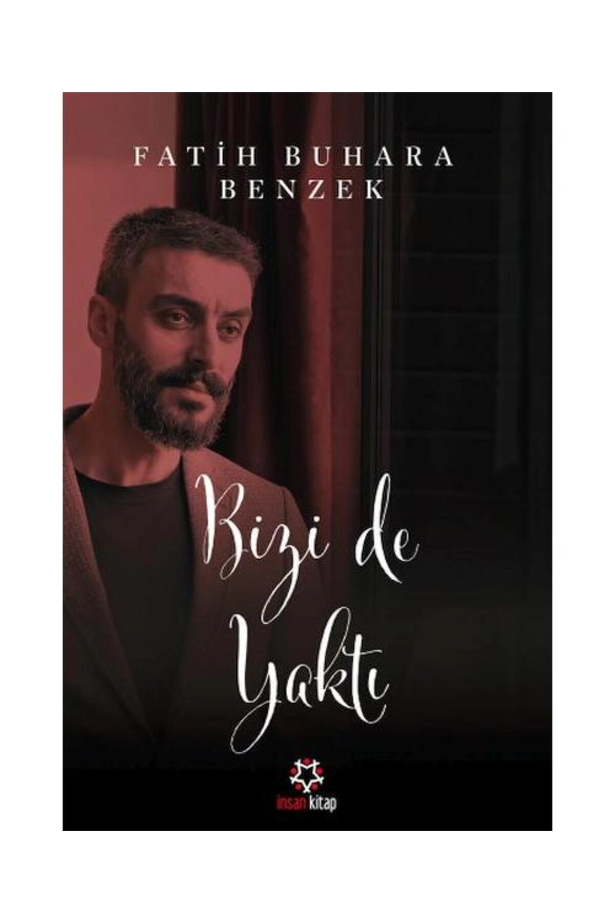 Bizi de Yaktı / / Fatih Buhara Benzek