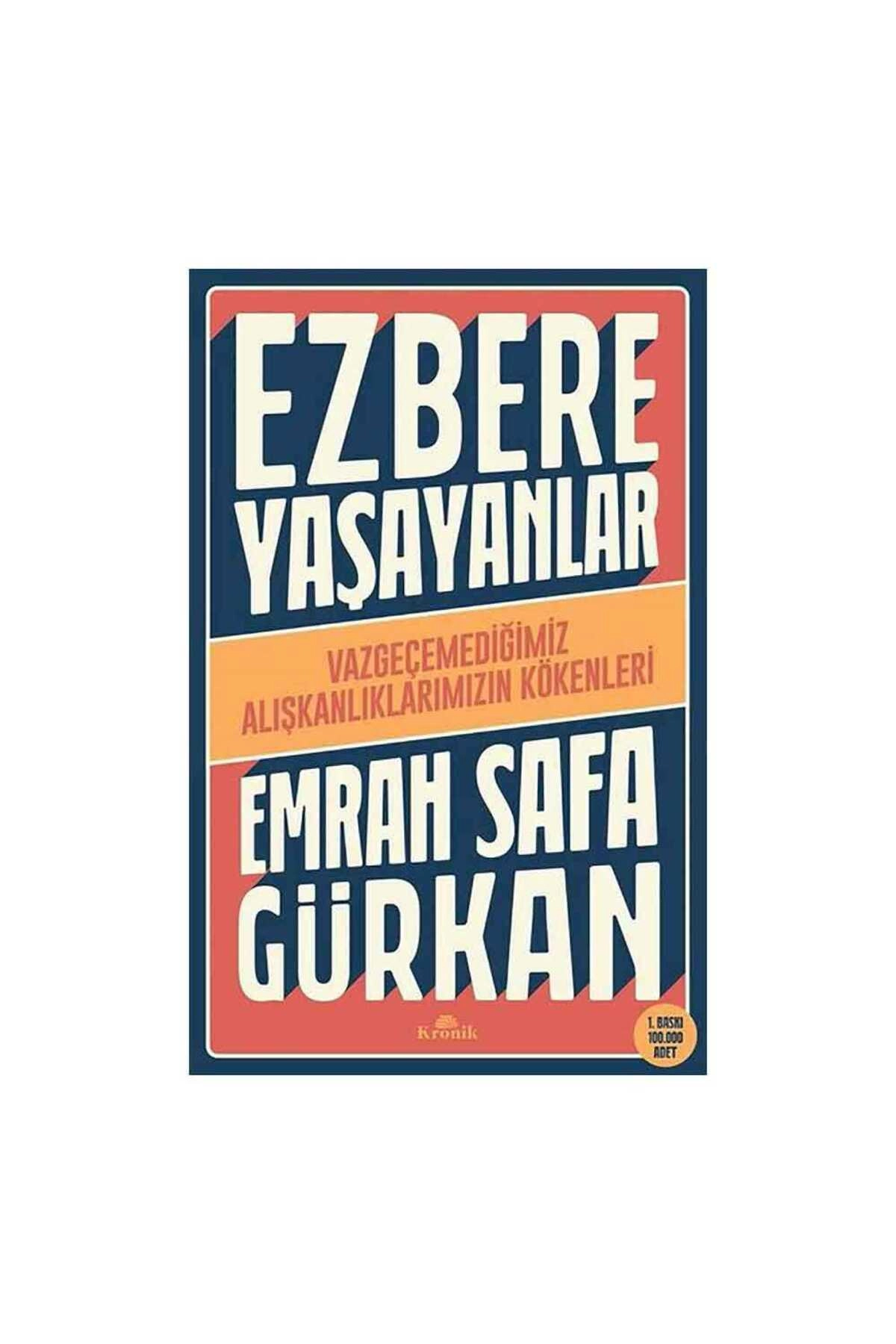 Ezbere Yaşayanlar - Vazgeçemediğimiz Alışkanlıklarımızın Kökenleri