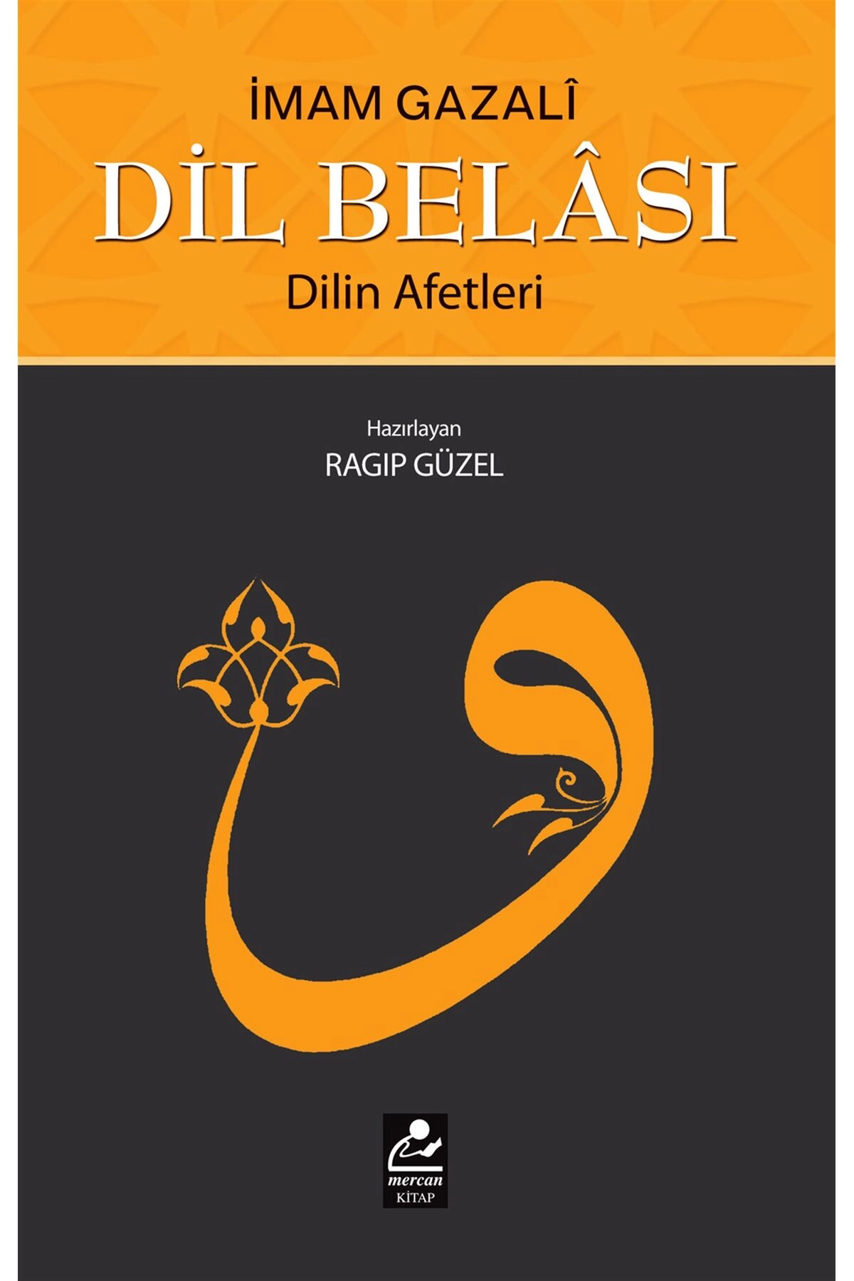 Dil Belası ve Dilin Afetleri / İmam Gazali
