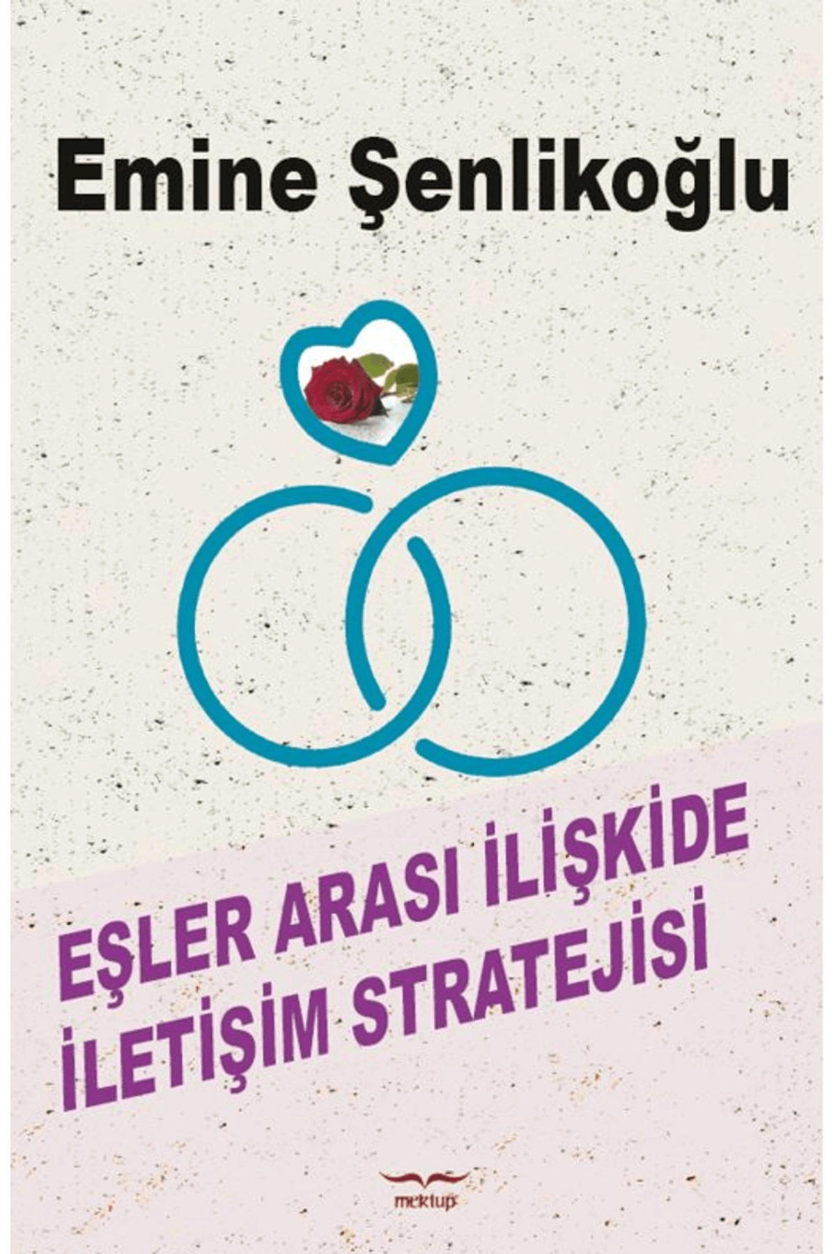 Eşler Arası İletişim Stratejisi / Emine Şenlikoğlu / Mektup Yayınları / 9786259514765