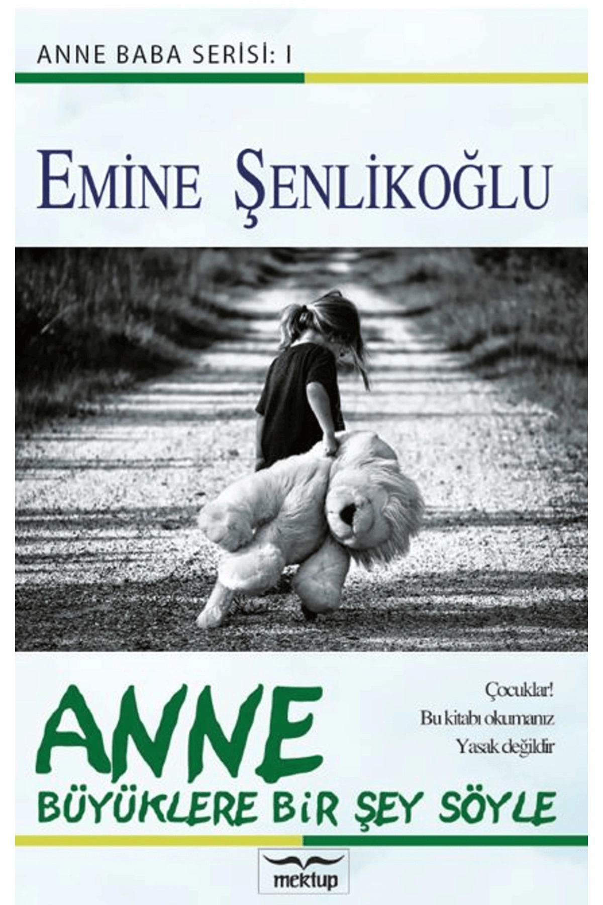 Anne Büyüklere Bir Şey Söyle / Emine Şenlikoğlu / Mektup Yayınları / 9786259785219