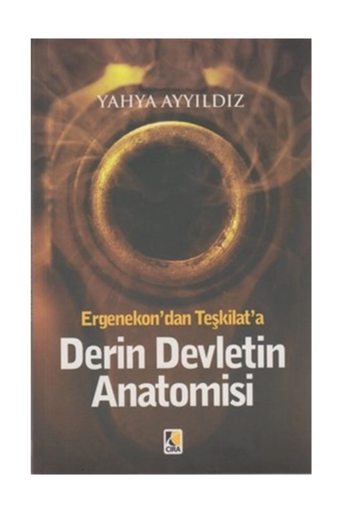 Ergenekon’dan Teşkilat’a Derin Devletin Anatomisi / Yahya Ayyıldız / / 9786353220500