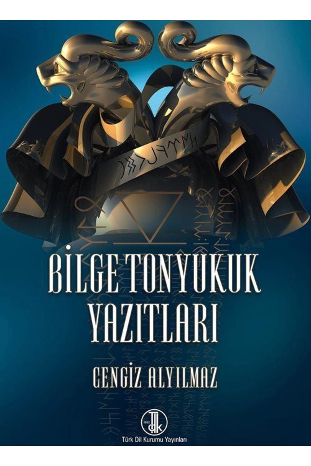 Bilge Tonyukuk Yazıtları - Cengiz Alyılmaz / Türk Dil Kurumu