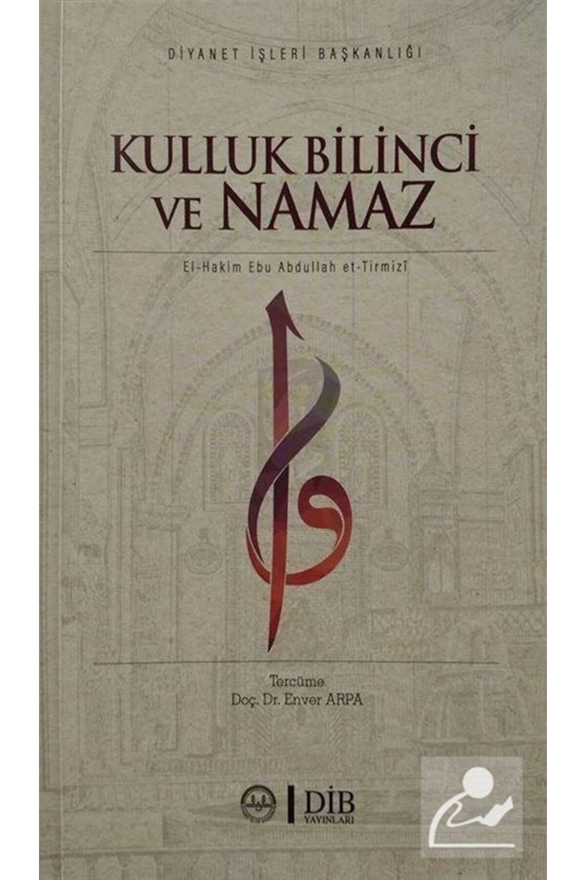 Kulluk Bilinci ve Namaz / Diyanet İşleri Başkanlığı / el Hakim et Tirmizi
