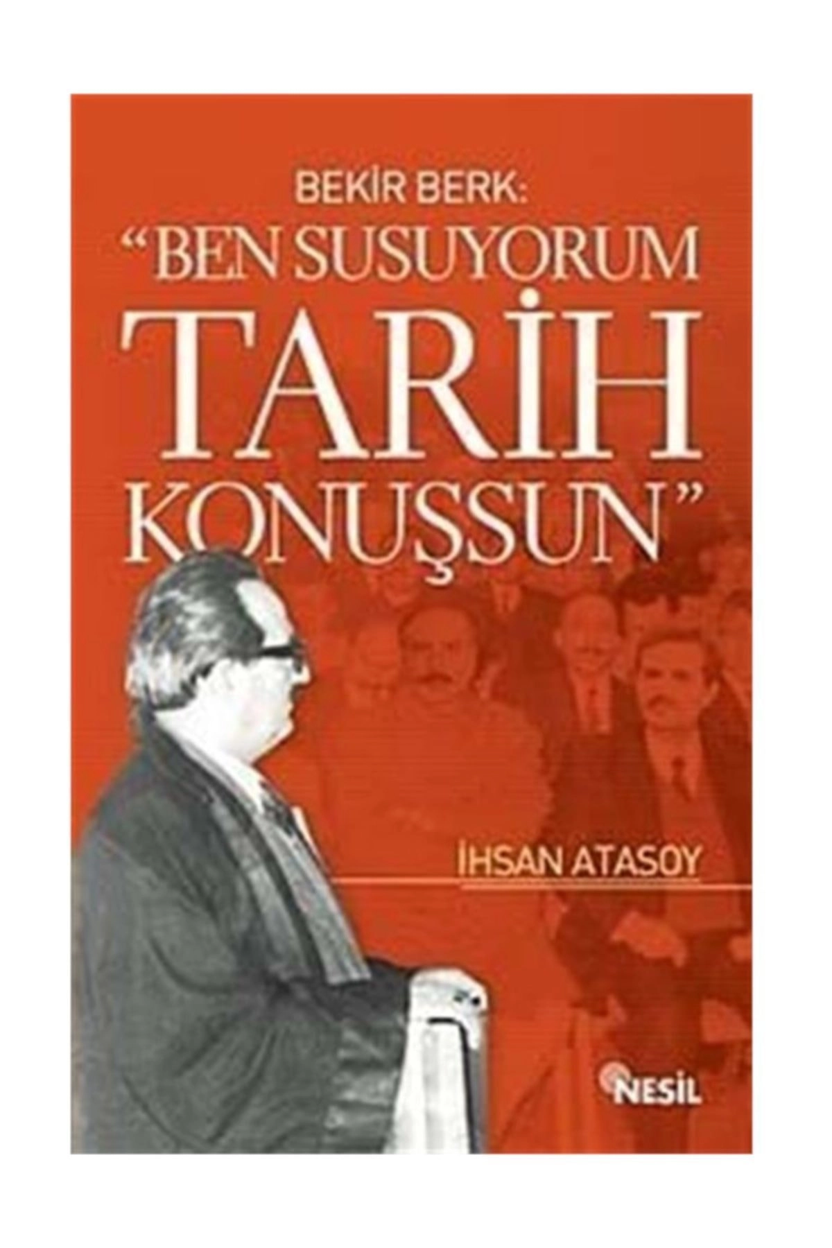 Ben Susuyorum Tarih Konuşsun Bekir Berk