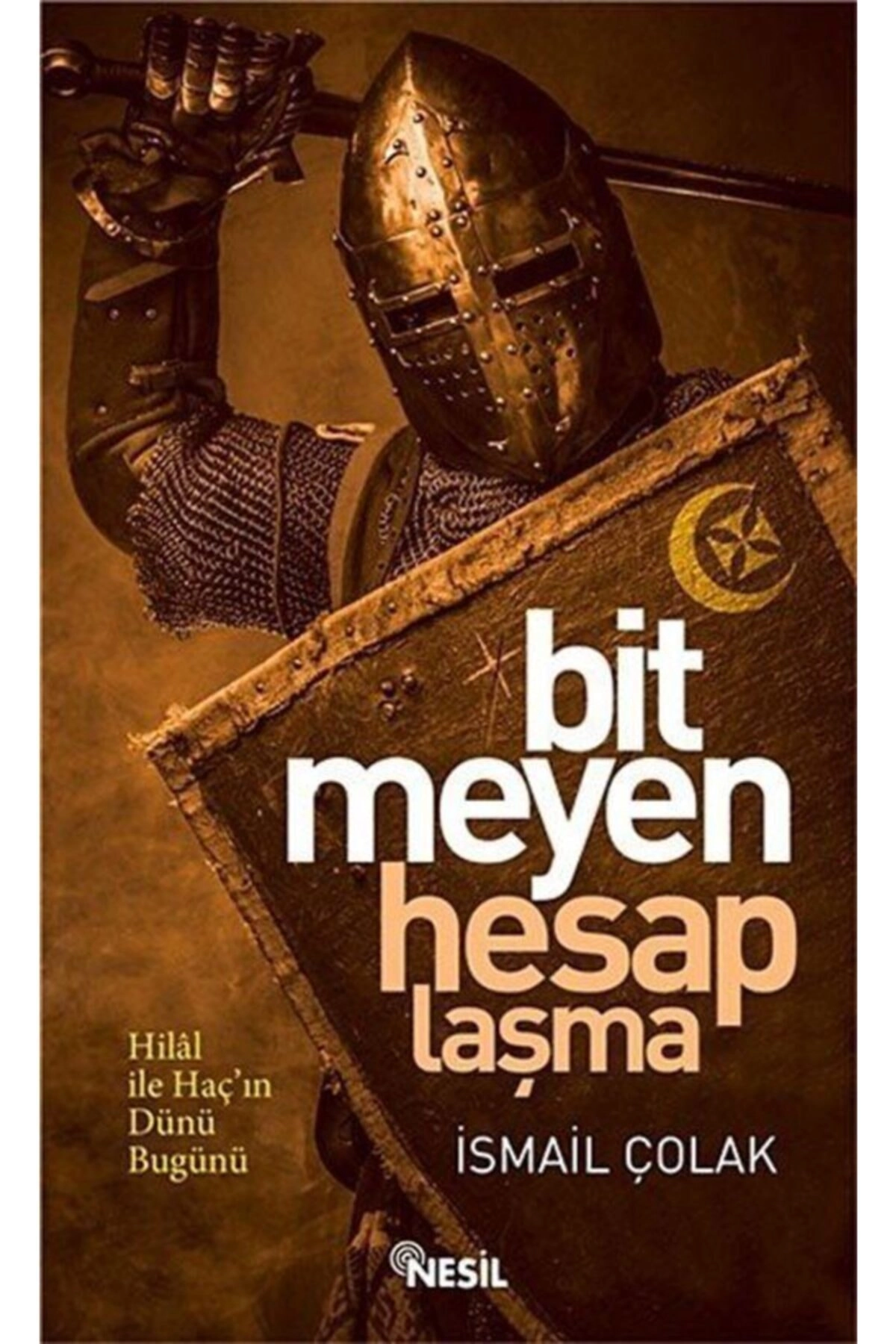 Bitmeyen Hesaplaşma Ismail Çolak Nesil Yayınları