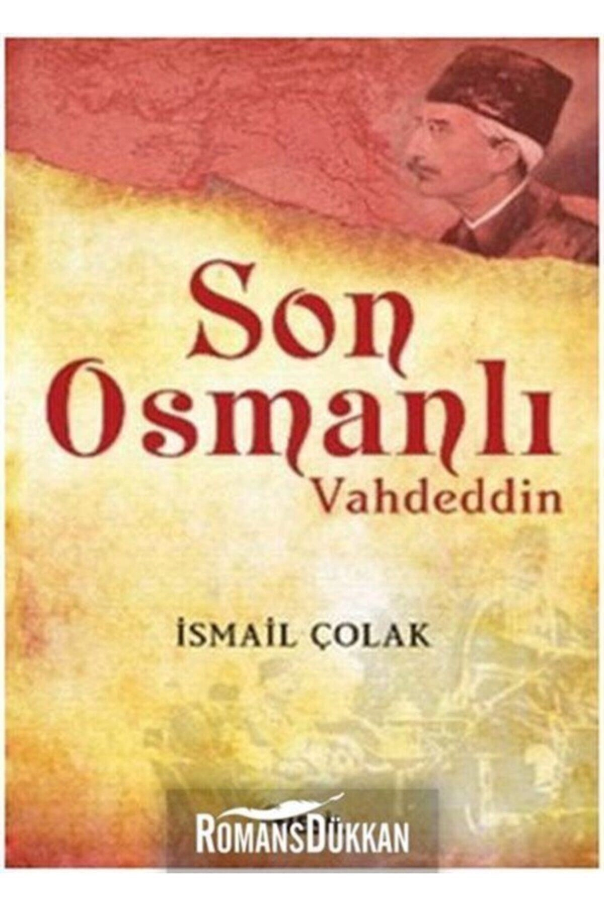 Son Osmanlı Vahdeddin - - Ismail Çolak Kitabı