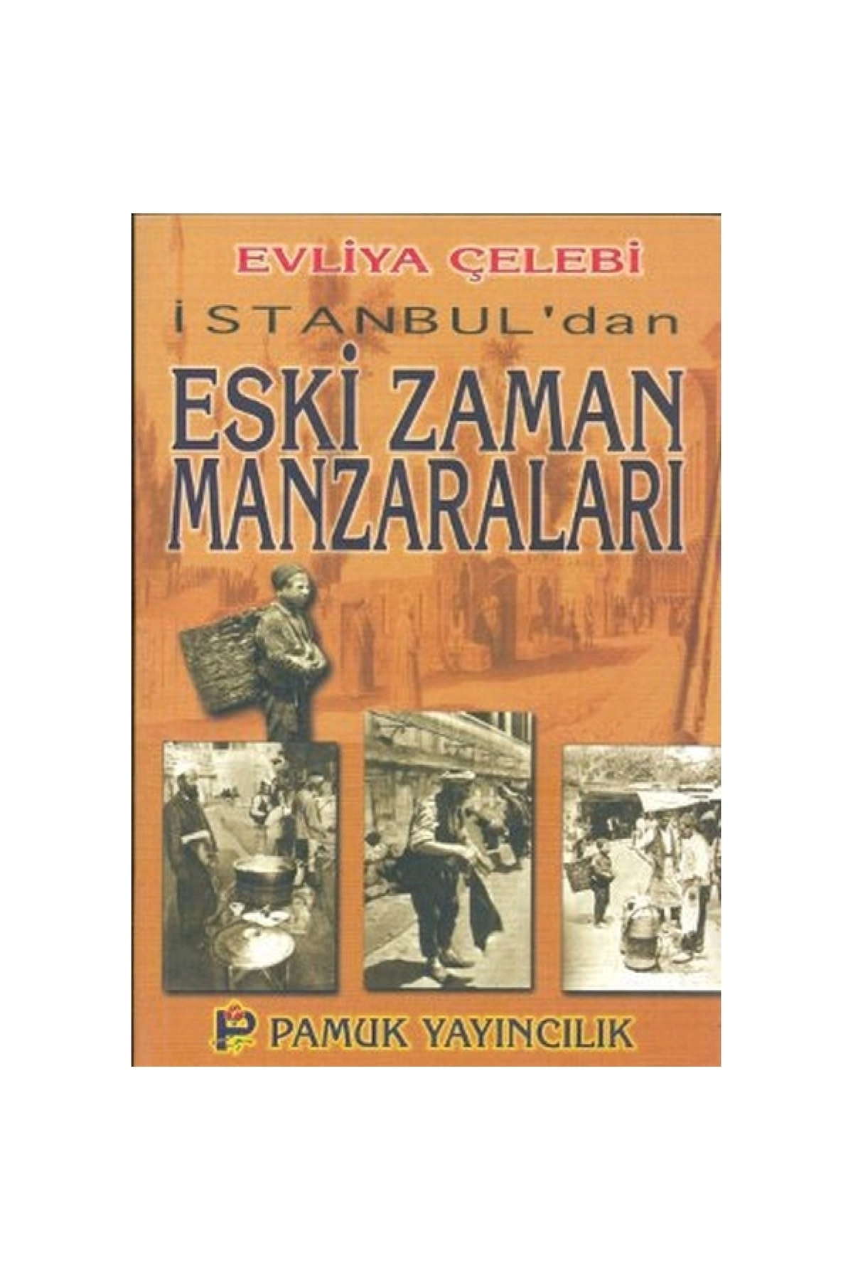 Bsrl Istanbul'dan Eski Zaman Manzaraları (kültür-001)-evliya Çelebi