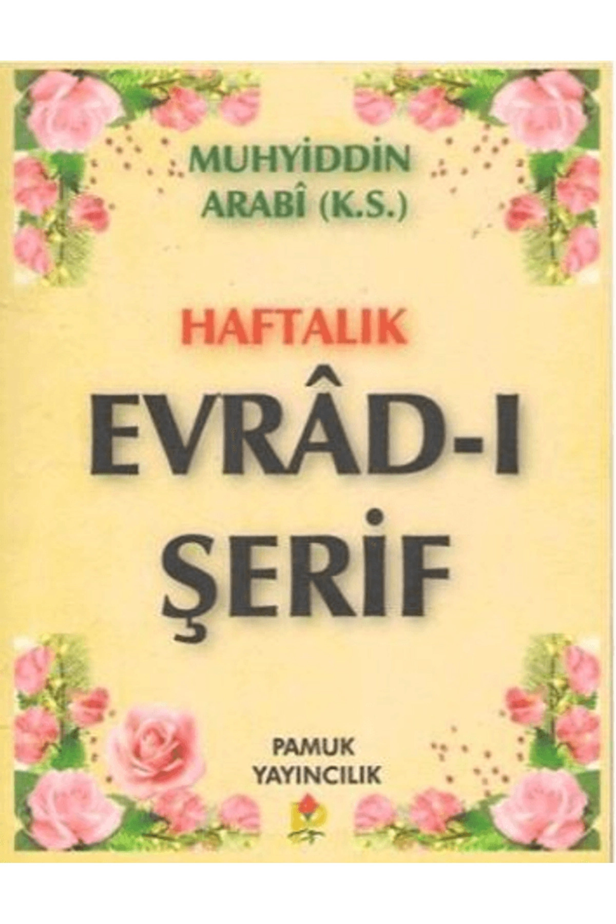 Haftalık Evrad-ı Şerif / Muhyiddin Arabi / Pamuk Yayıncılık / 9789752943872