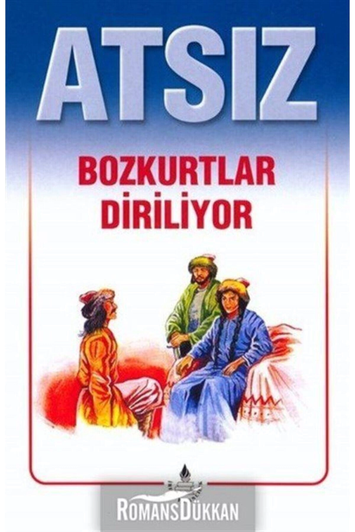 Atsız Bütün Eserleri - 2 : Bozkurtlar Diriliyor (özel Basım)
