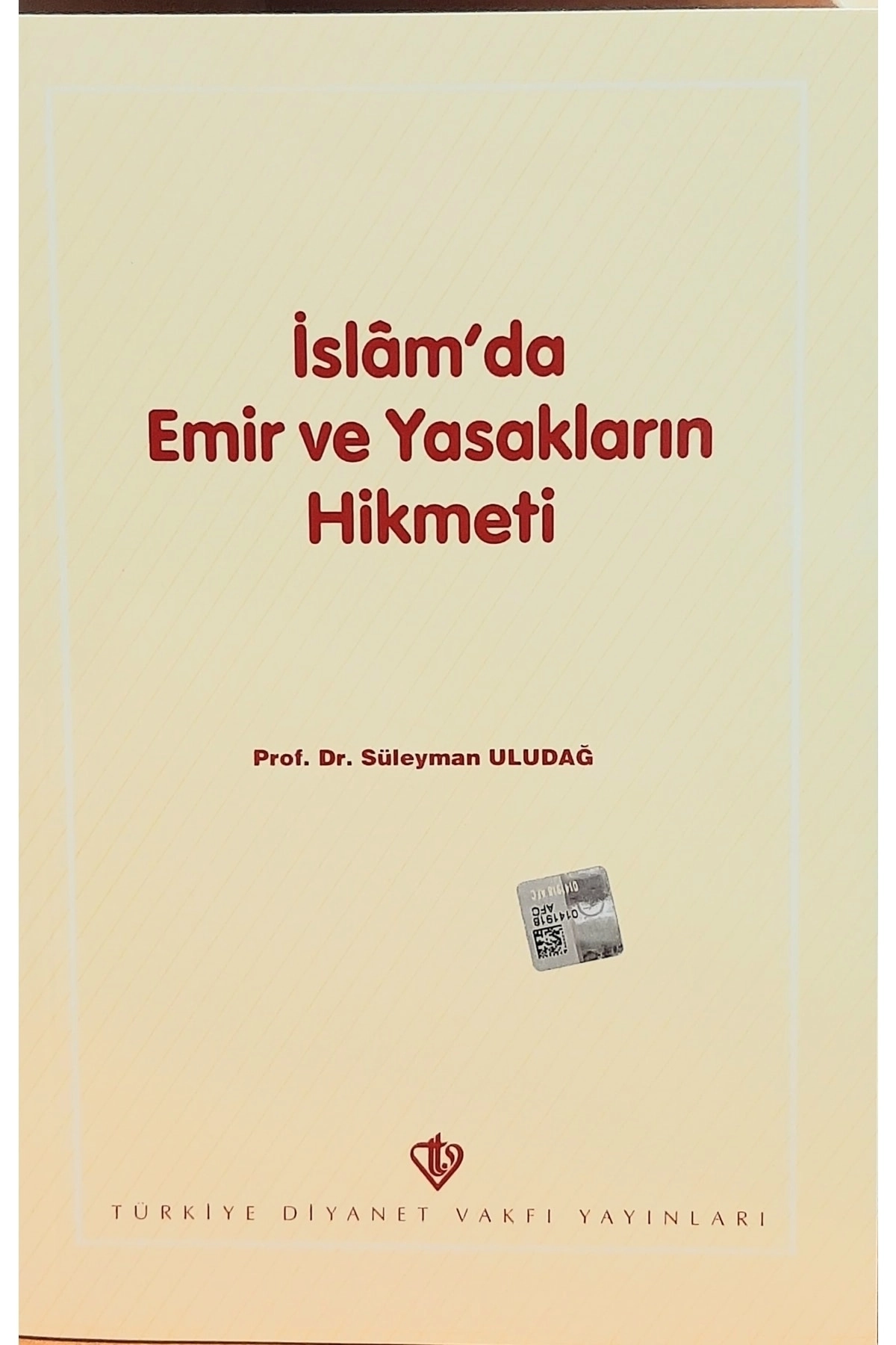 İslam'da Emir ve Yasakların Hikmeti - Süleyman Uludağ