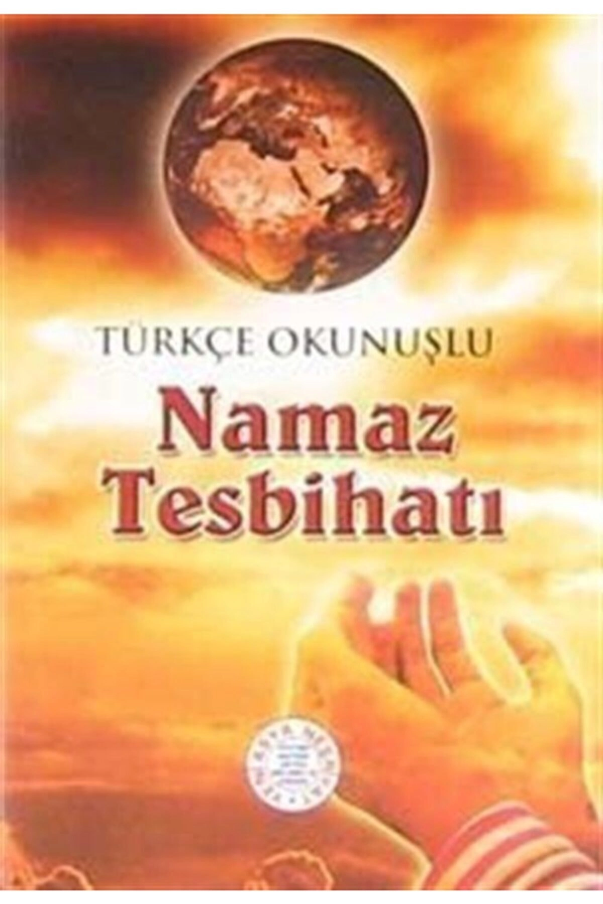 Türkçe Okunuşlu Ve Arapça Namaz Tesbihatı (CEP BOY) Boyna Takmalı Cevşen