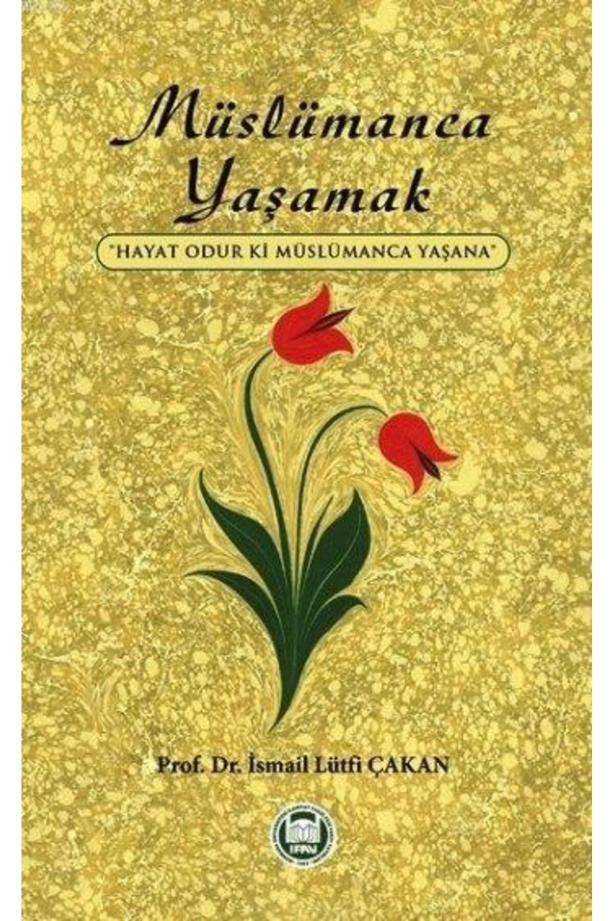 Müslümanca Yaşamak & Hayat Odur Ki Müslümanca Yaşana - Ismail Lütfi Çakan