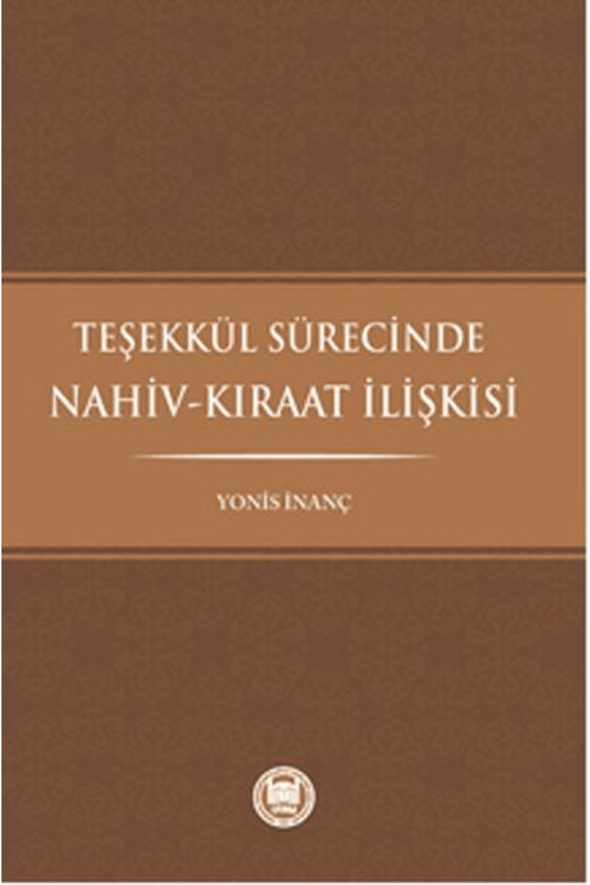 Teşekkül Sürecinde Nahivkıraat Ilişkisi Yonis Inanç