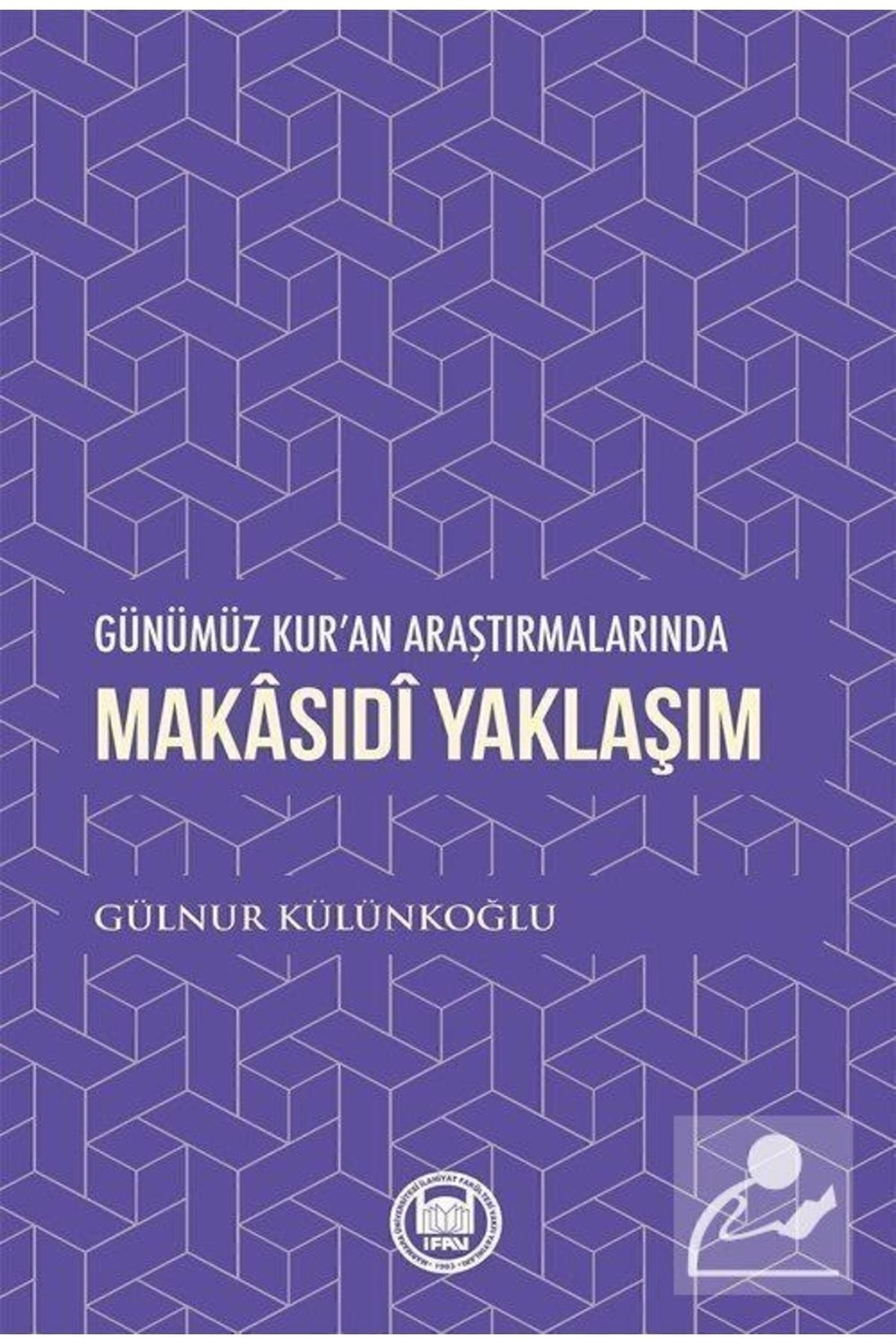 Günümüz Kur'an Araştırmalarında Makasıdi Yaklaşım / 9789755486307