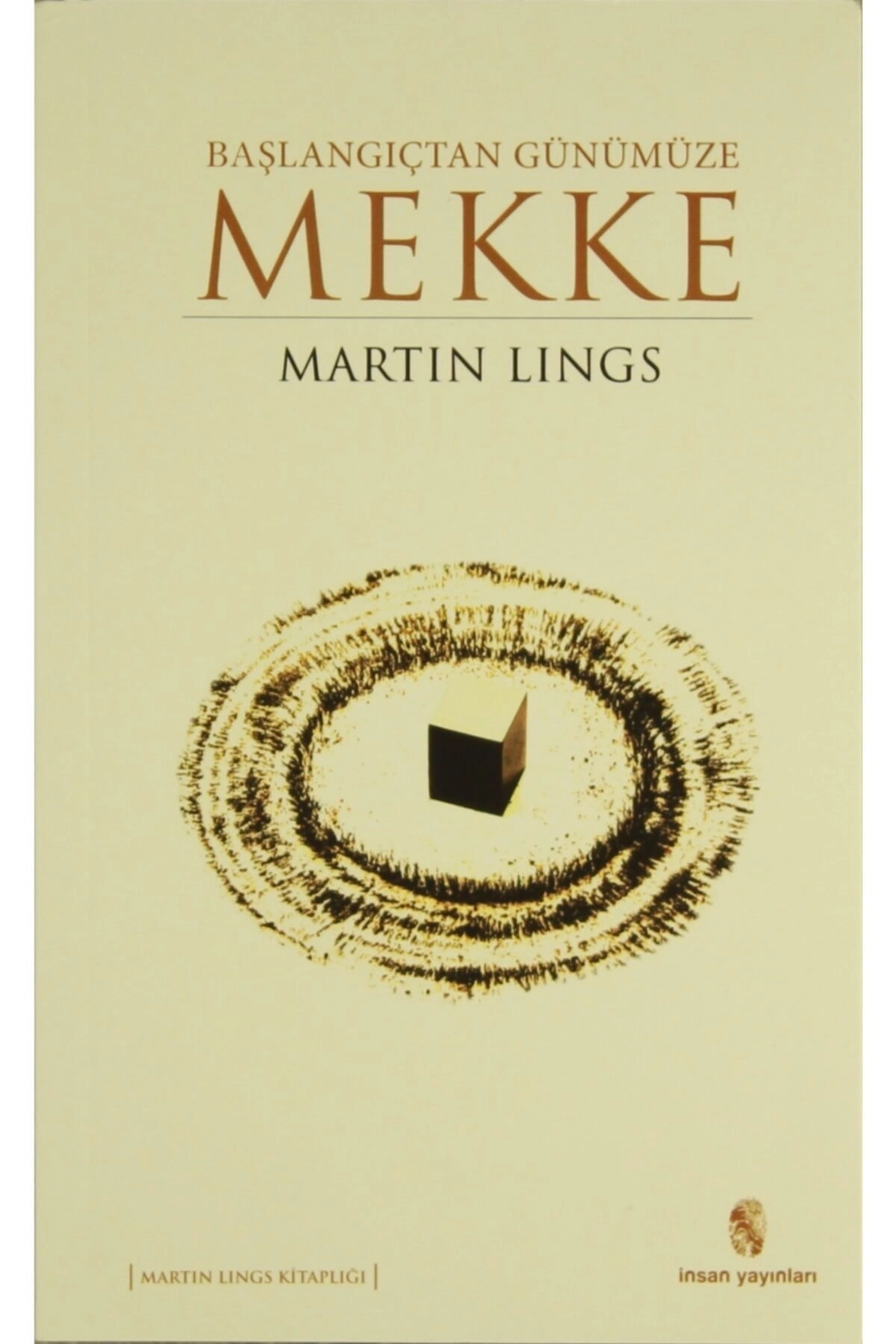 Başlangıçtan Günümüze Mekke - Martin Lings