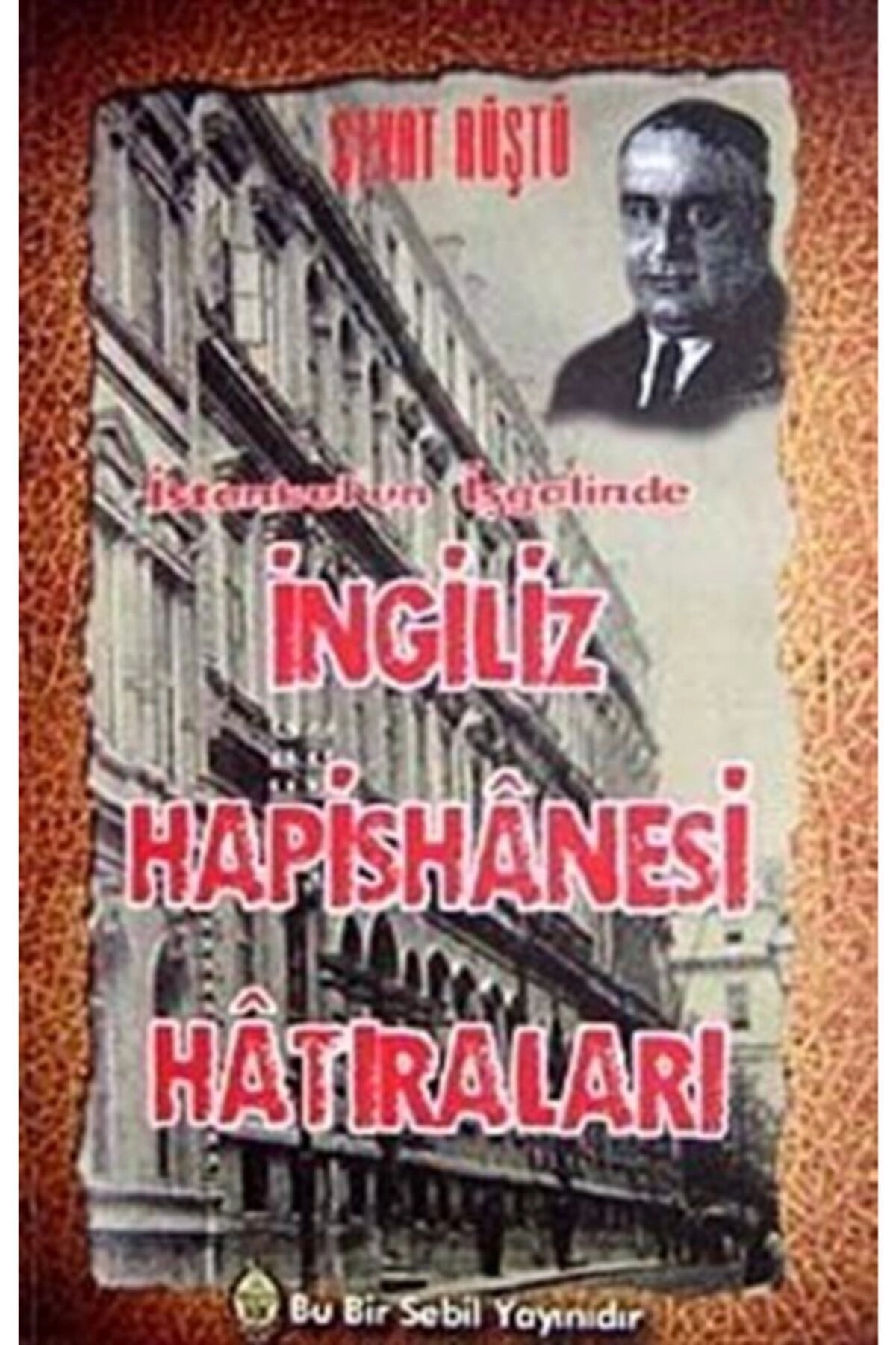 Istanbul'un Işgalinde Ingiliz Hapishanesi Hatıraları