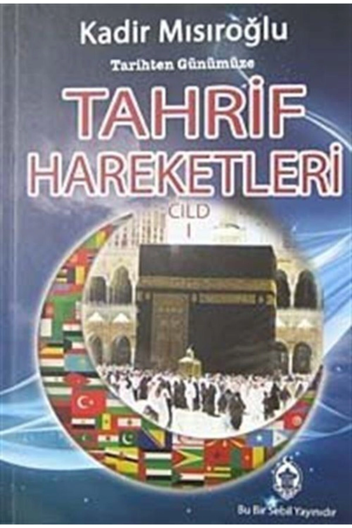 Tarihten Günümüze Tahrif Hareketleri Cilt I