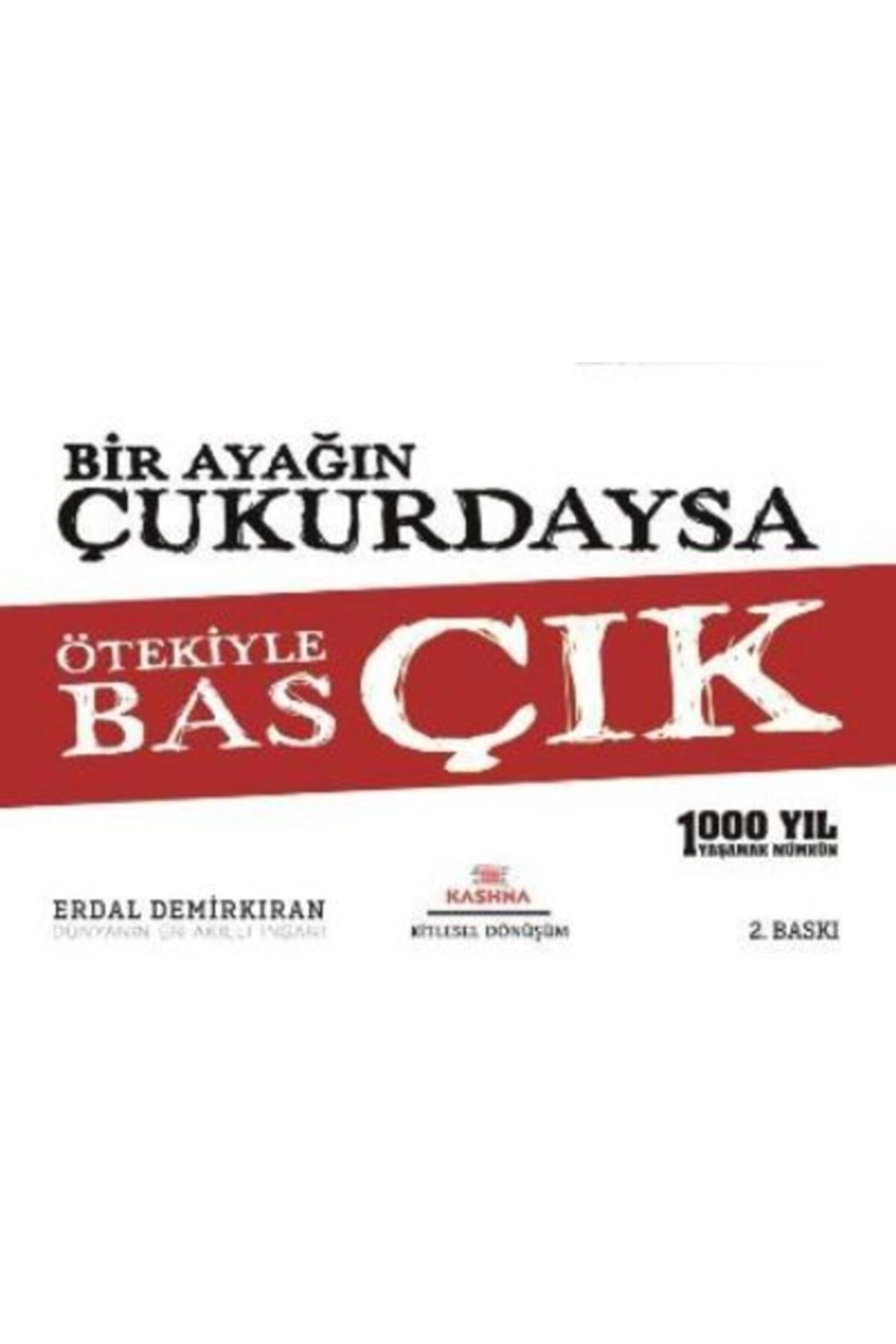Bir Ayağın Çukurdaysa Ötekiyle Bas Çık Erdal Demirkıran