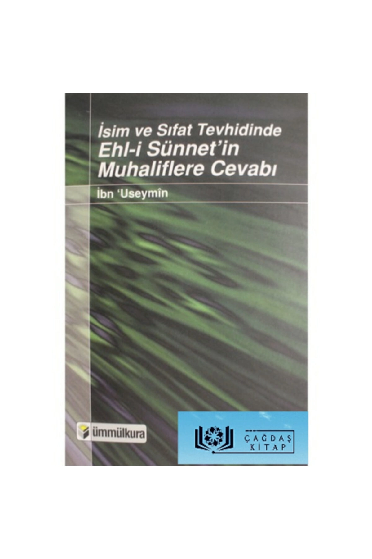 Isim Ve Sıfat Tevhidinde Ehl-i Sünnet'in Muhaliflere Cevabı