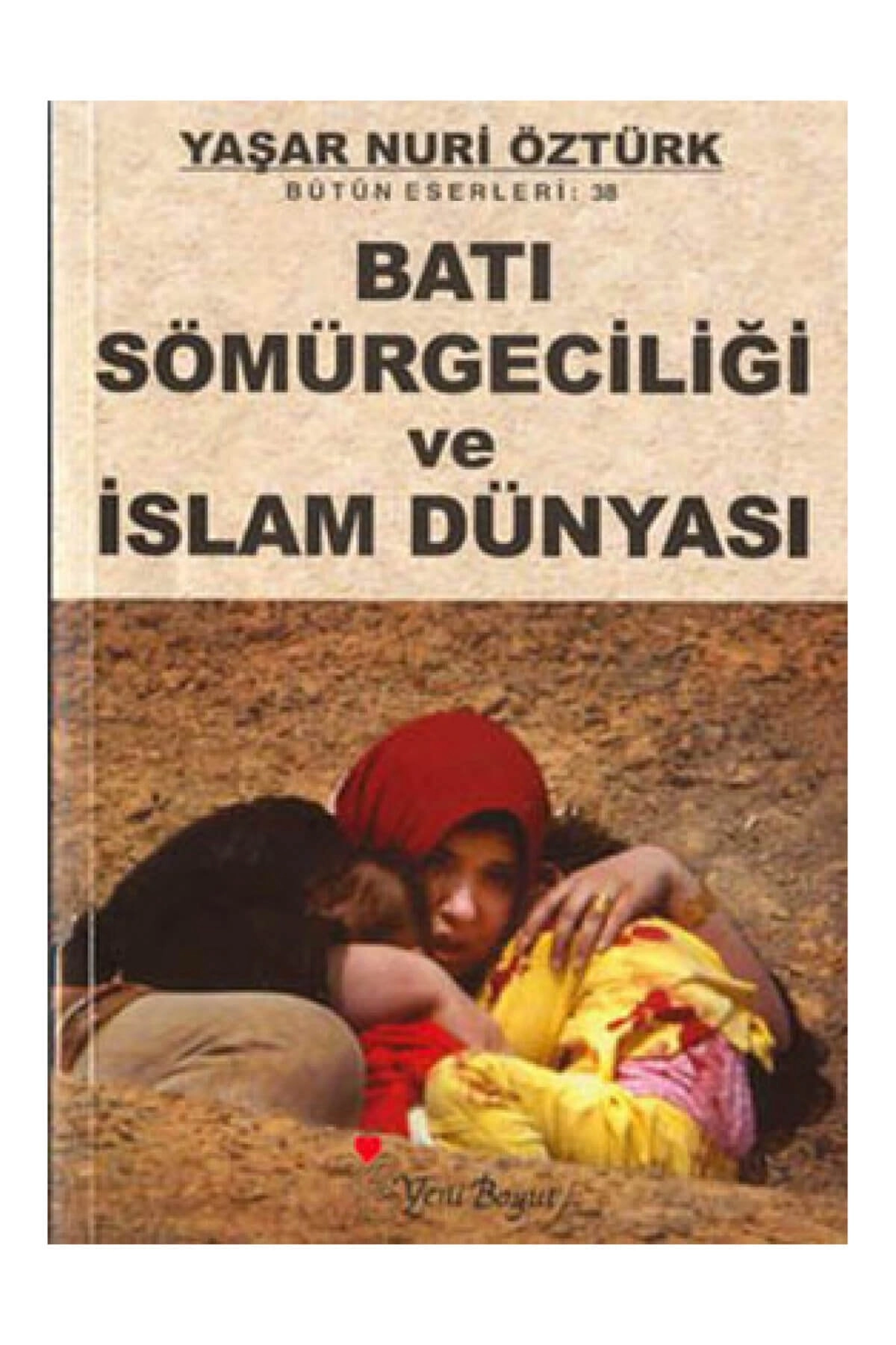 Batı Sömürgeciliği Ve Islam Dünyası Yaşar Nuri Öztürk
