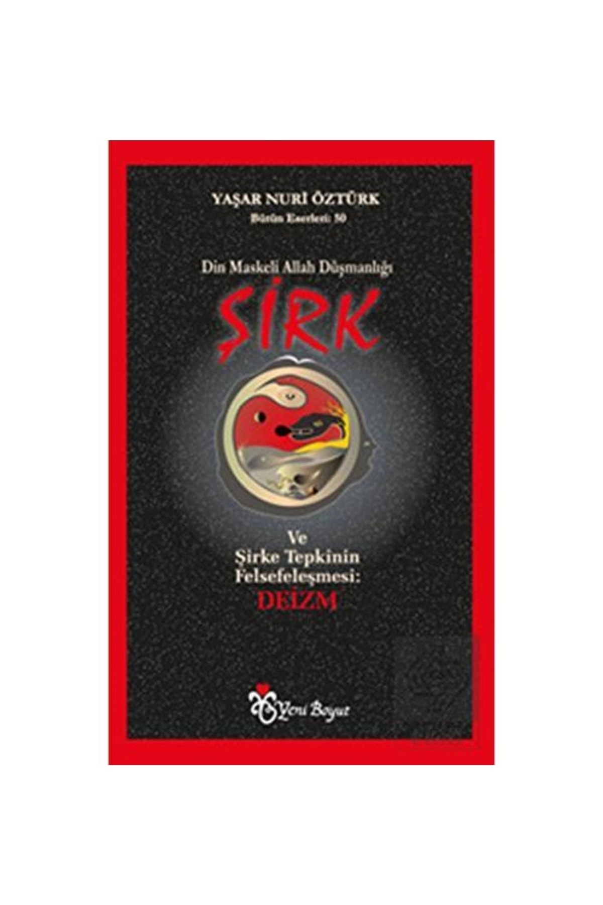 Din Maskeli Allah Düşmanlığı Şirk Yaşar Nuri Öztürk - Yaşar Nuri Öztürk