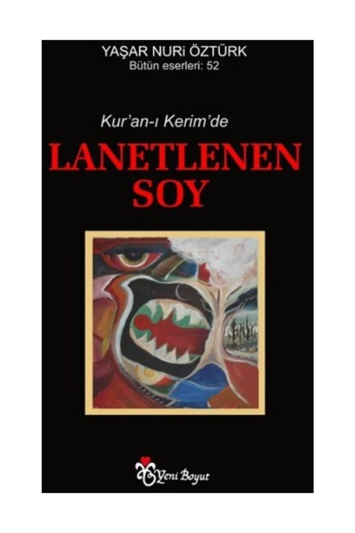 Kur’an-ı Kerim’de Lanetlenen Soy / Yaşar Nuri Öztürk / Yaşar Nuri Öztürk