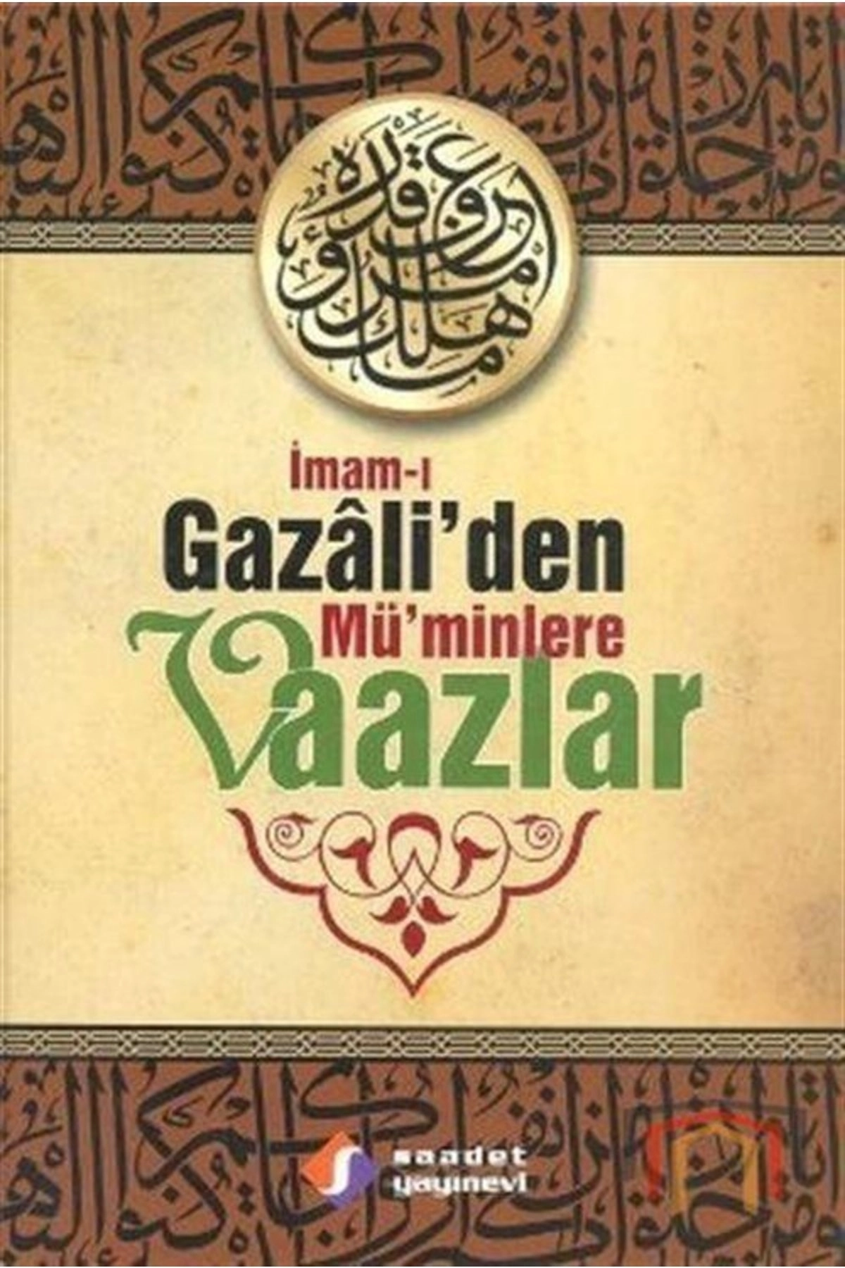 İmam-ı Gazali'den Mü'minlere Vaazlar