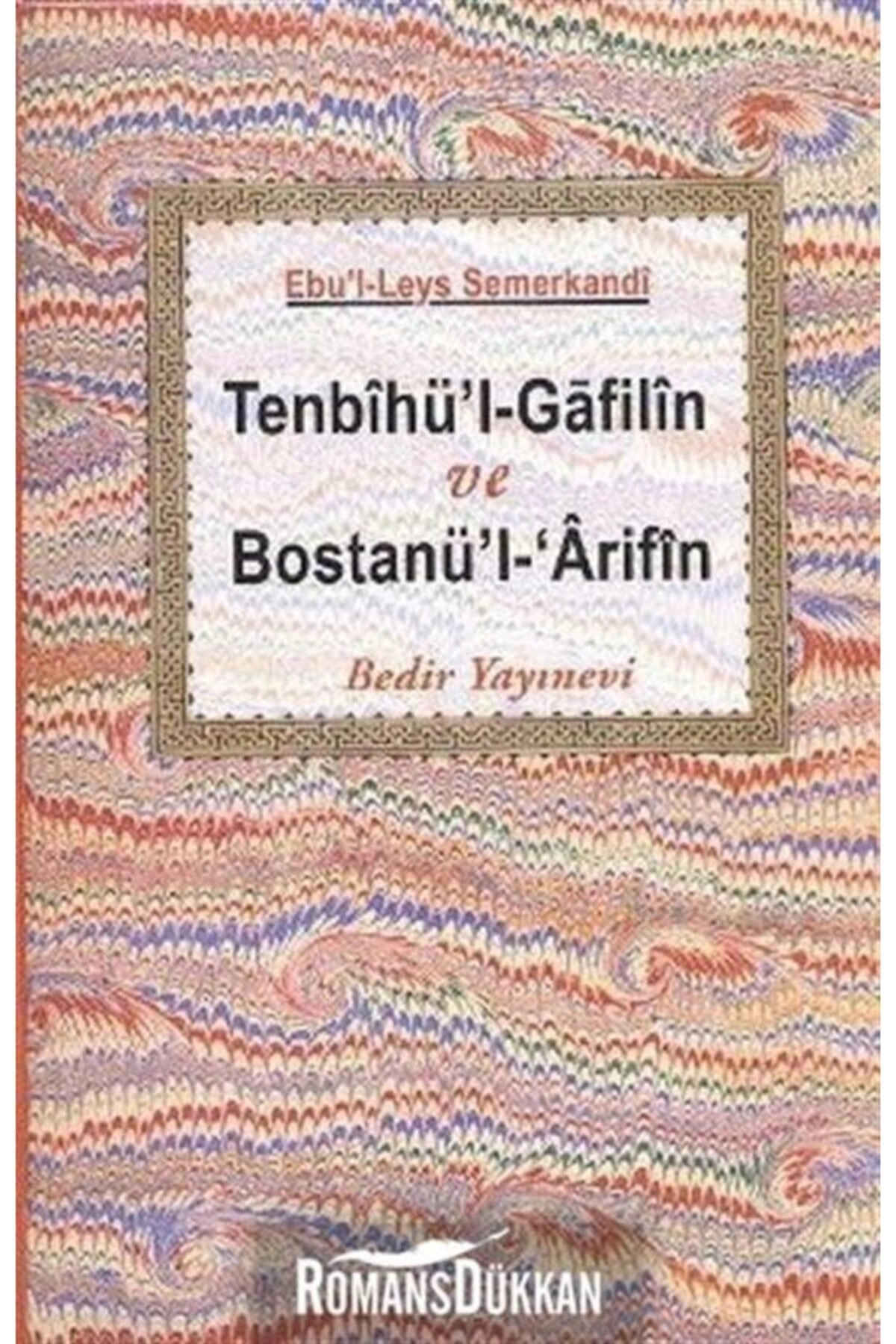 Tenbihü'l-gafilin Ve Bostanü'l-'arifin