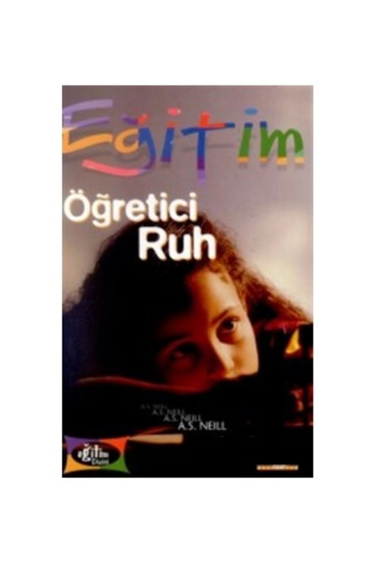 Eğitim Öğretici Ruh / A.s. Neill / / 9789758515165