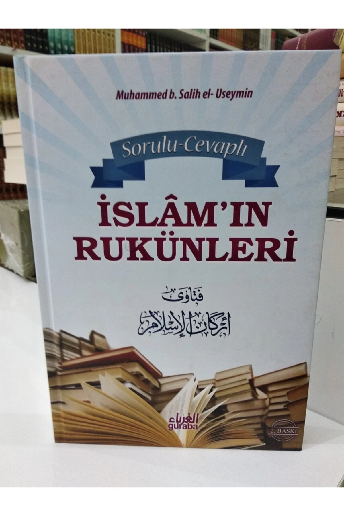 Sorulu Cevaplı Islam'ın Rukünleri - Muhammed B. Salih El-useymin